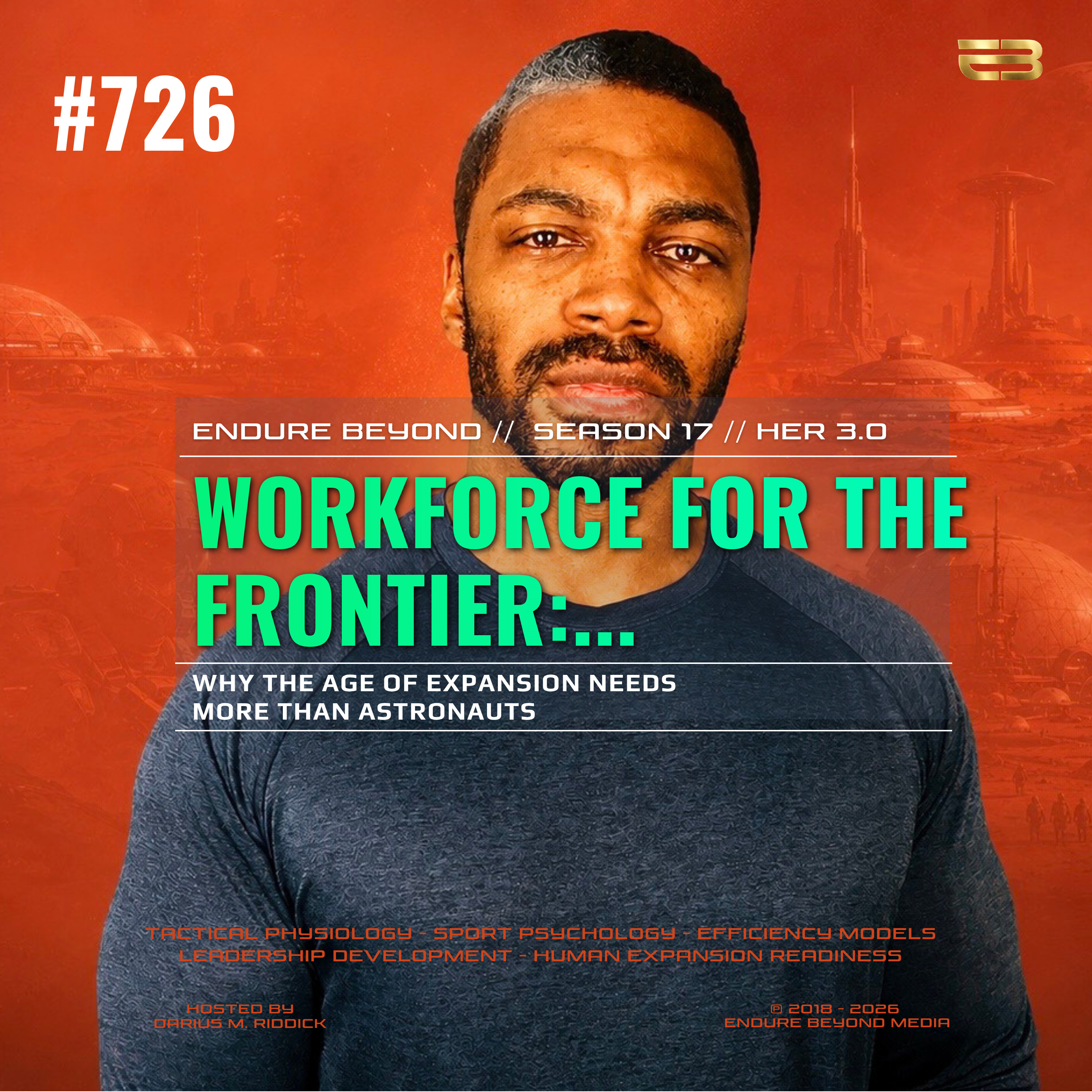 726. WORKFORCE FOR THE FRONTIER: Why The Age of Expansion Needs More Than Astronauts | ENDURE BEYOND episode artwork