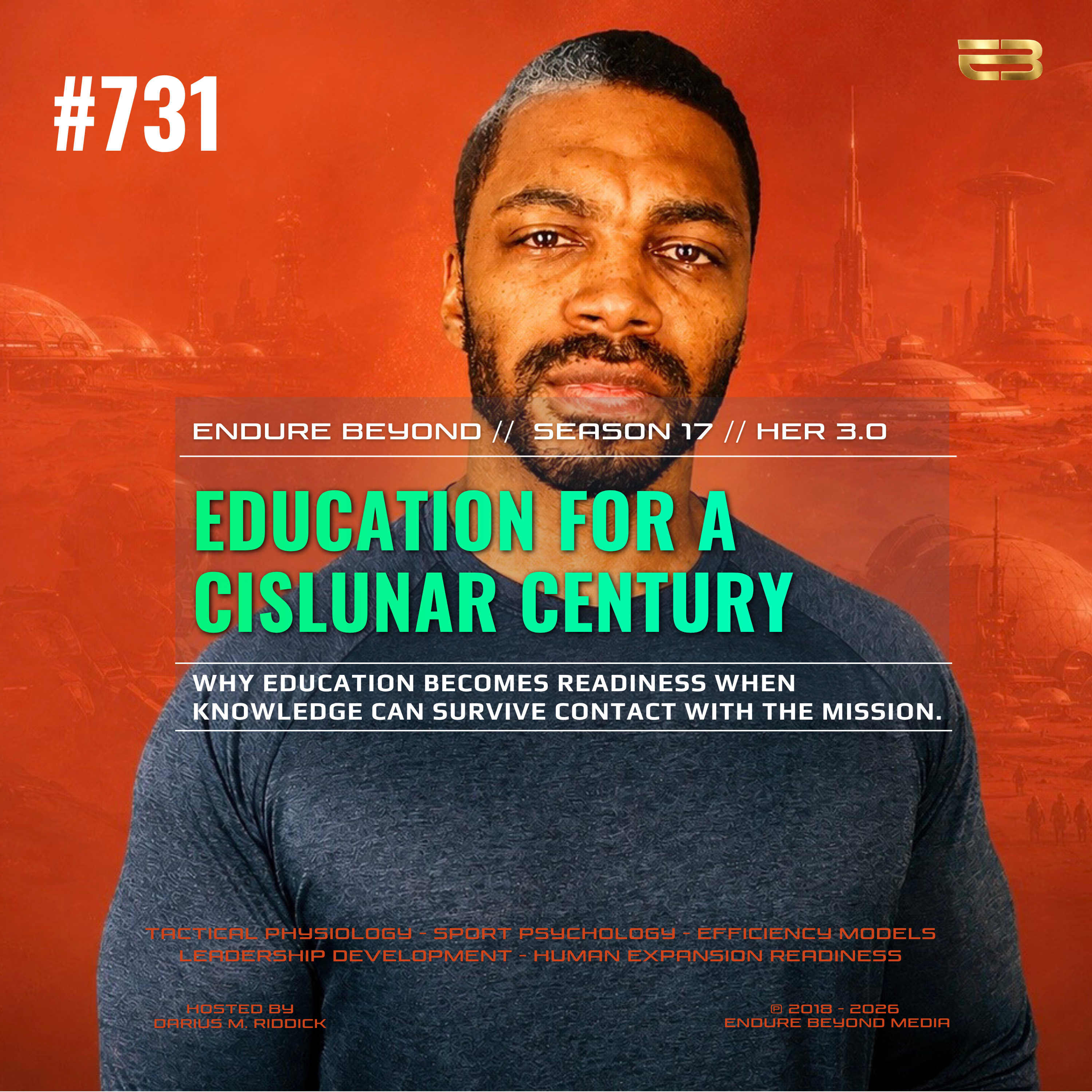 731. EDUCATION FOR A CISLUNAR CENTURY: Why Education becomes readiness when knowledge can Survive Contact with The Mission | ENDURE BEYOND episode artwork
