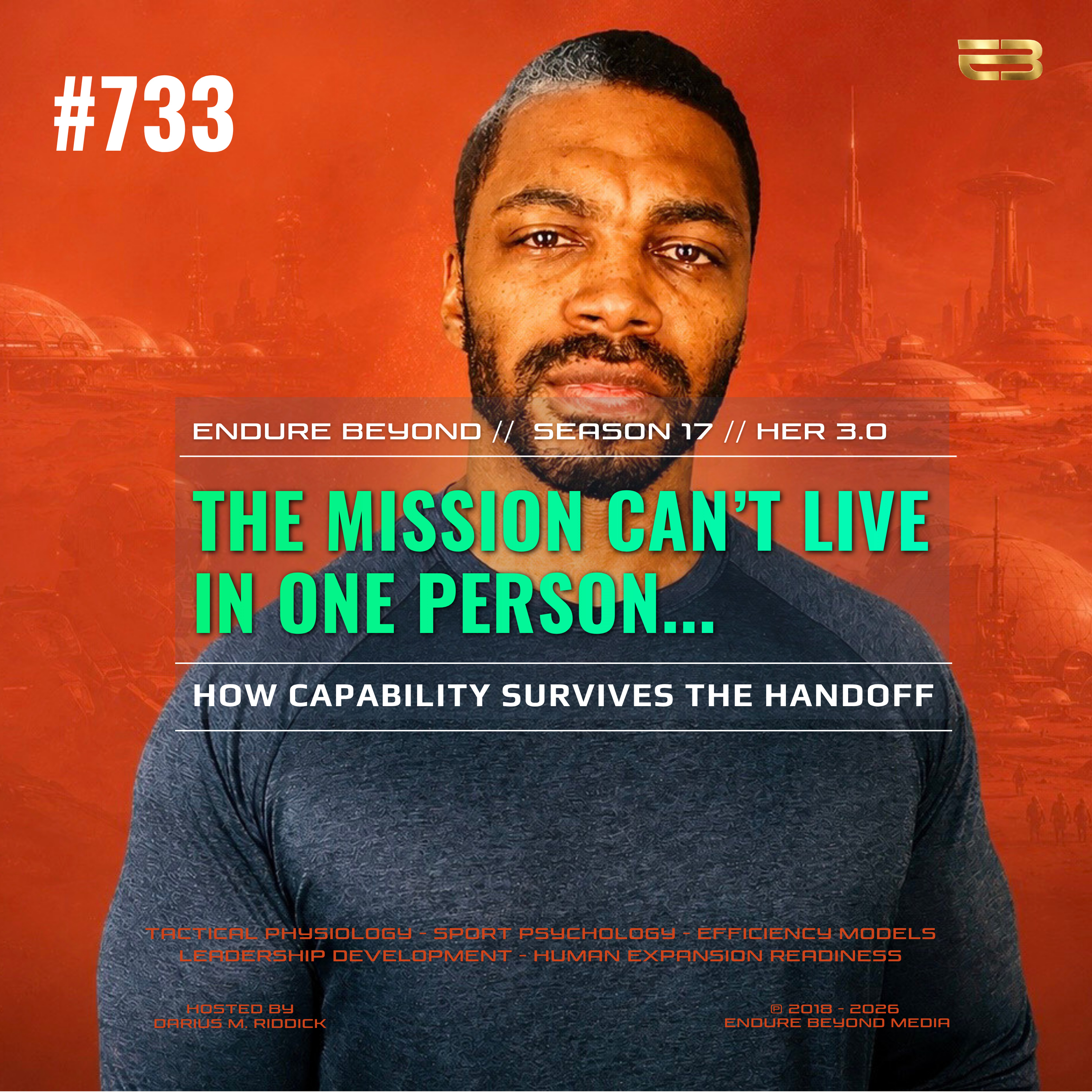 733. THE MISSION CAN’T LIVE IN ONE PERSON: How Capability Survives the Handoff | ENDURE BEYOND episode artwork