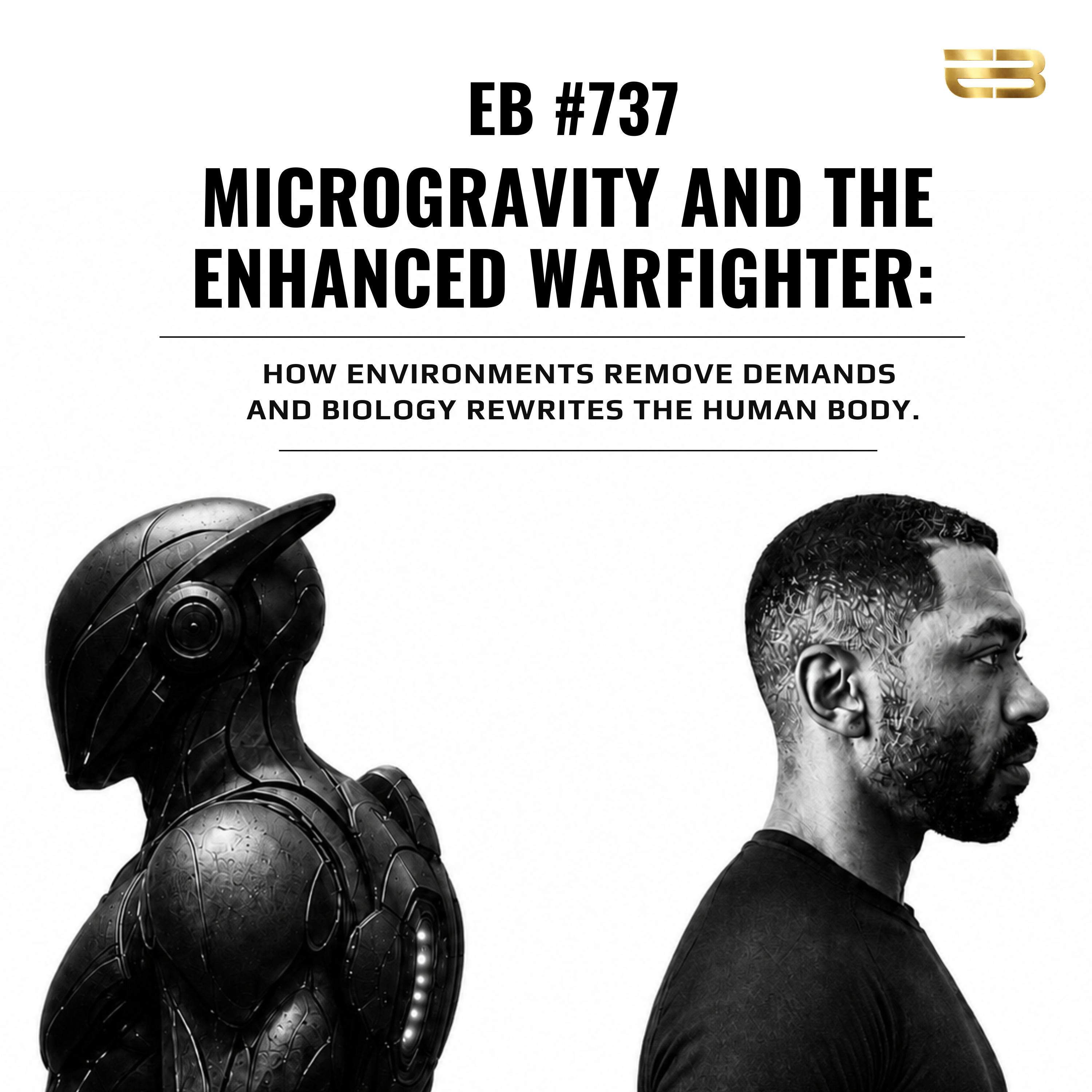737. MICROGRAVITY AND THE ENHANCED WARFIGHTER: HOW ENVIRONMENTS REMOVE DEMANDS AND BIOLOGY REWRITES THE HUMAN BODY | ENDURE EBYOND episode artwork