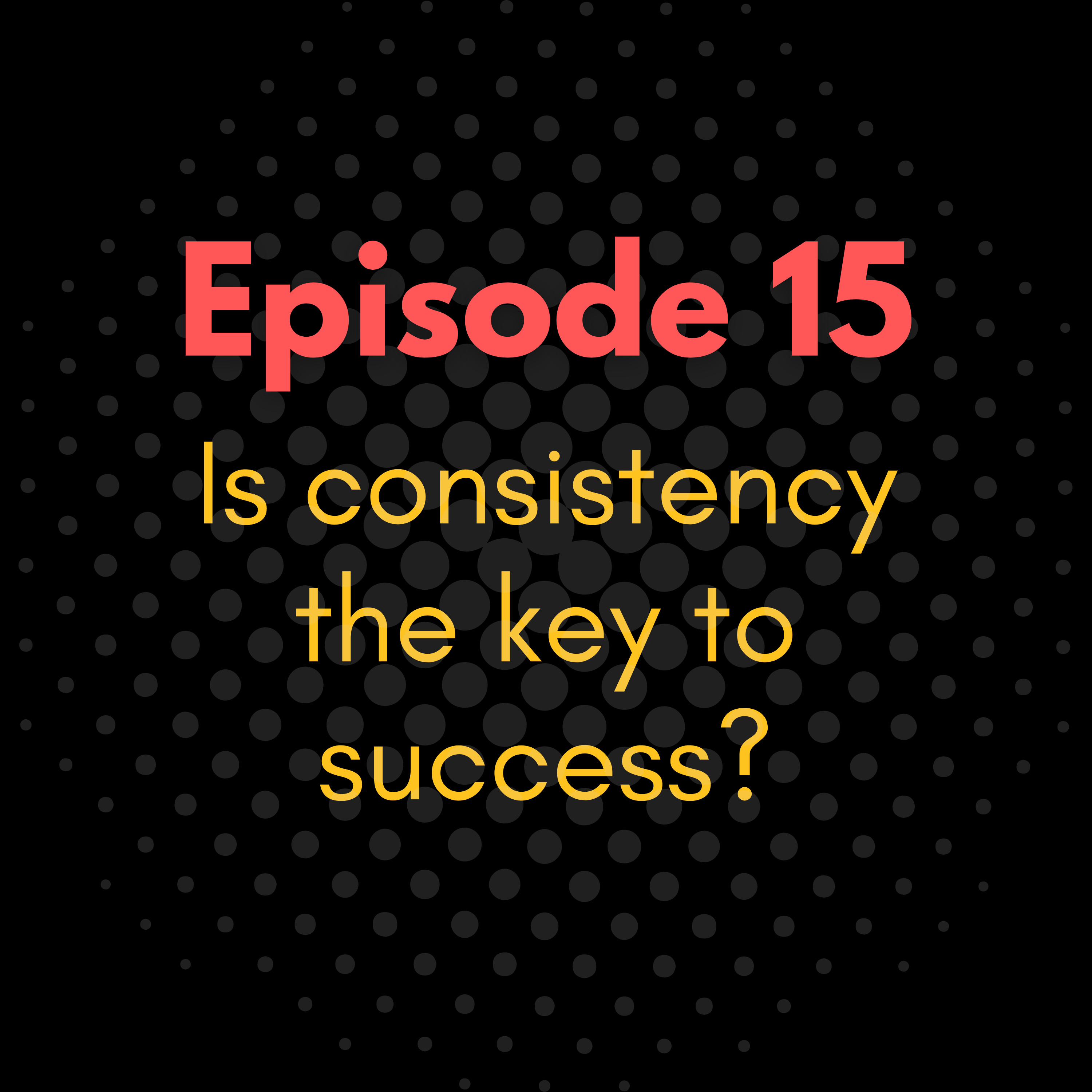 Is consistency the key to success? episode artwork