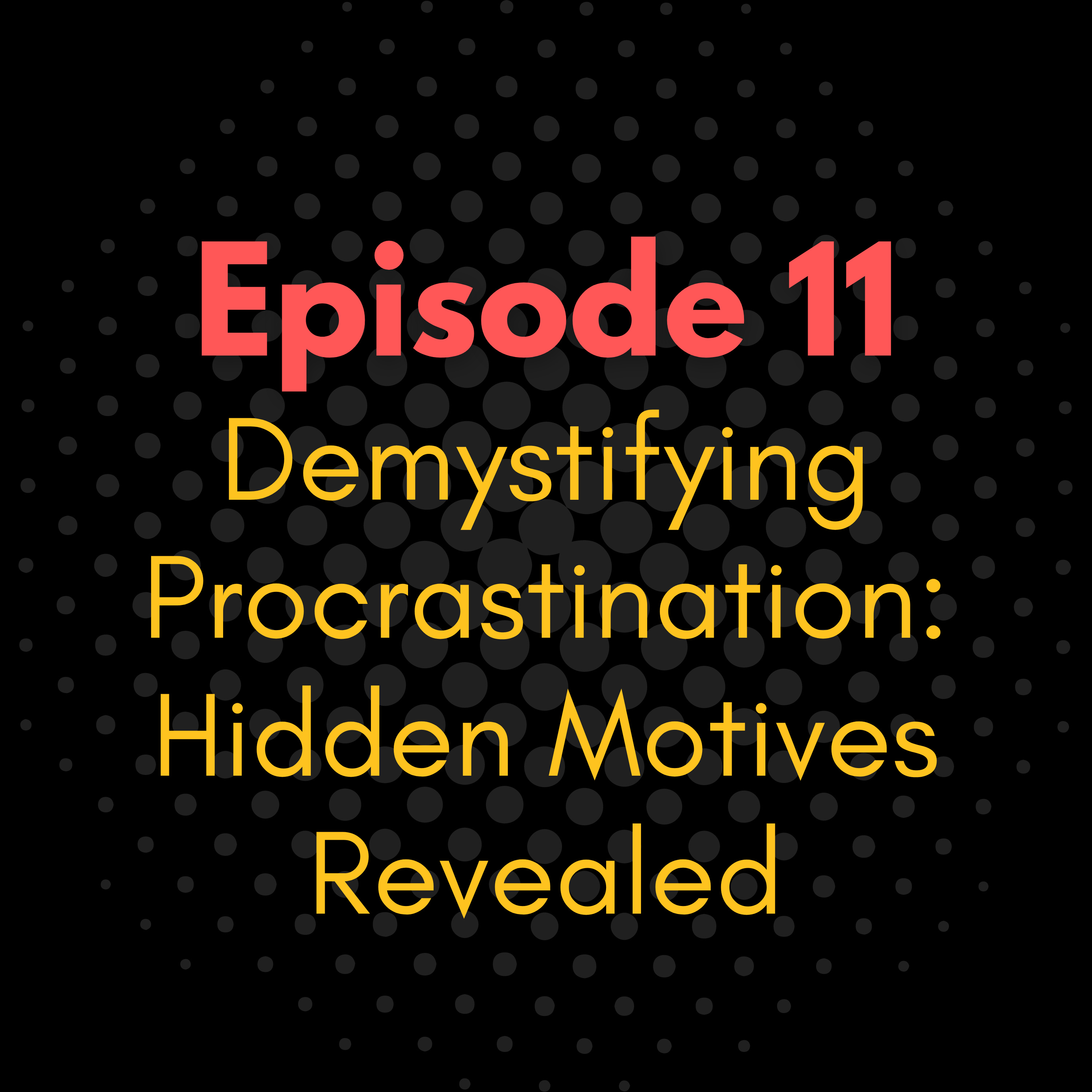 Demystifying Procrastination: Hidden Motives Revealed episode artwork