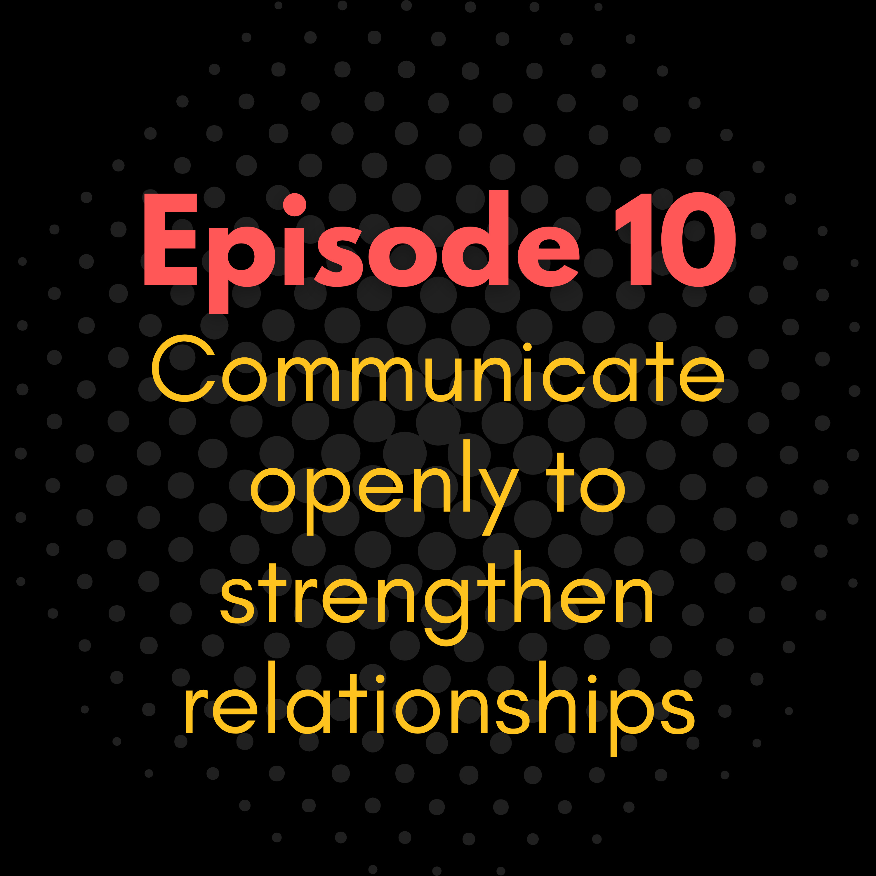 Communicate openly to strengthen relationships episode artwork