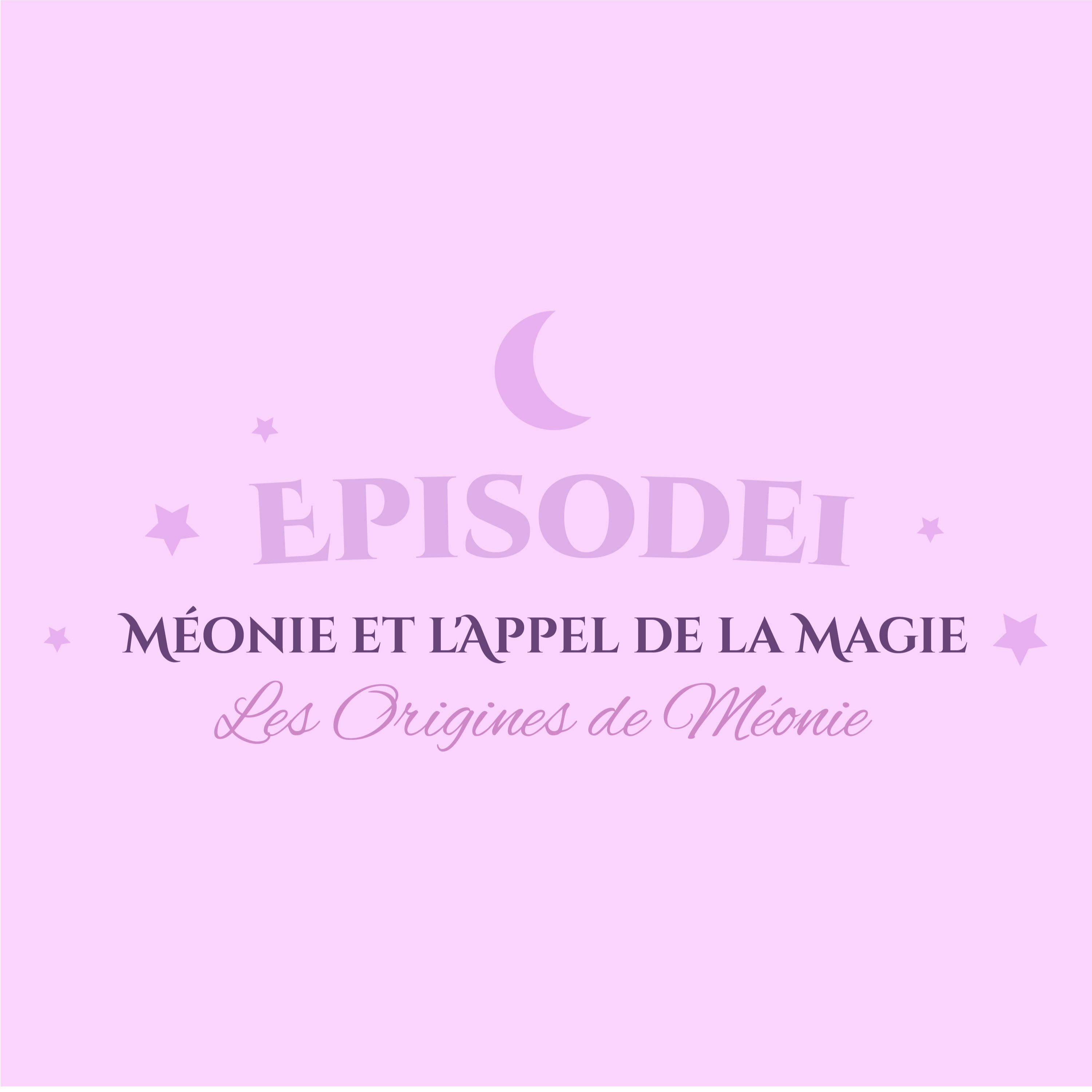 Épisode 1 : Méonie et l'Appel de la Magie episode artwork