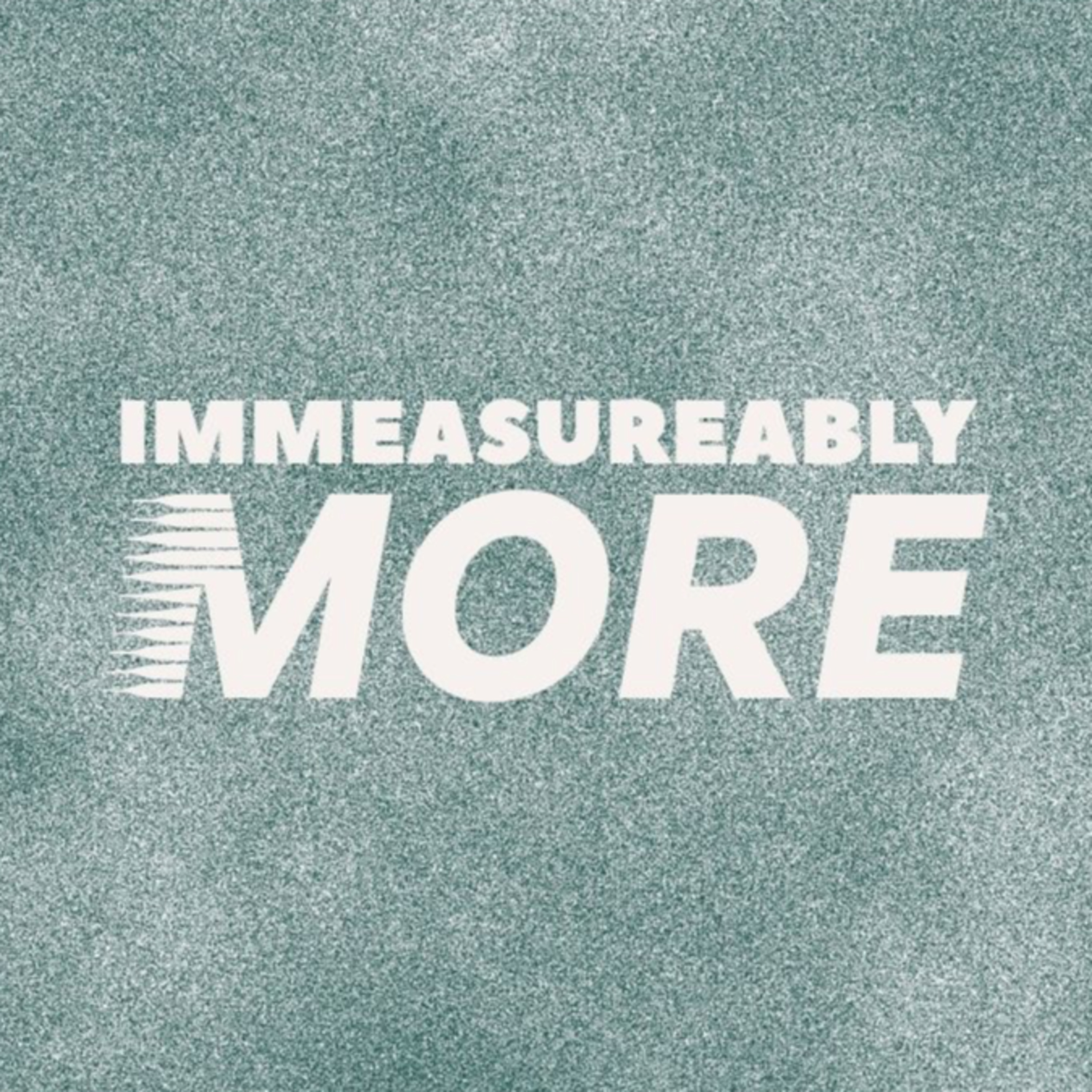 Immeasureably More - April 5, 2026 episode artwork