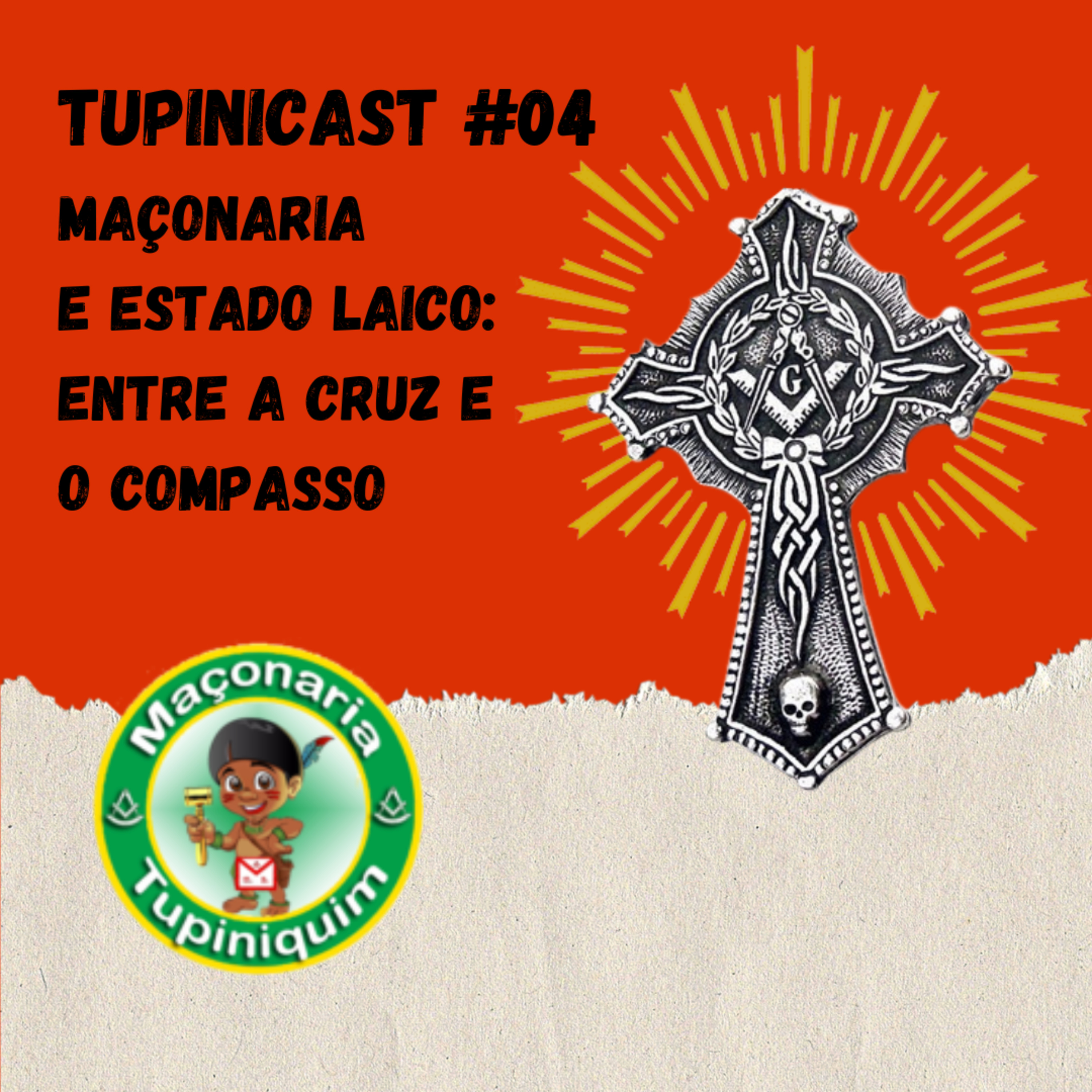 Maçonaria Tupinicast #04 - Maçonaria e Estado Laico: Entre a cruz e o compasso episode artwork