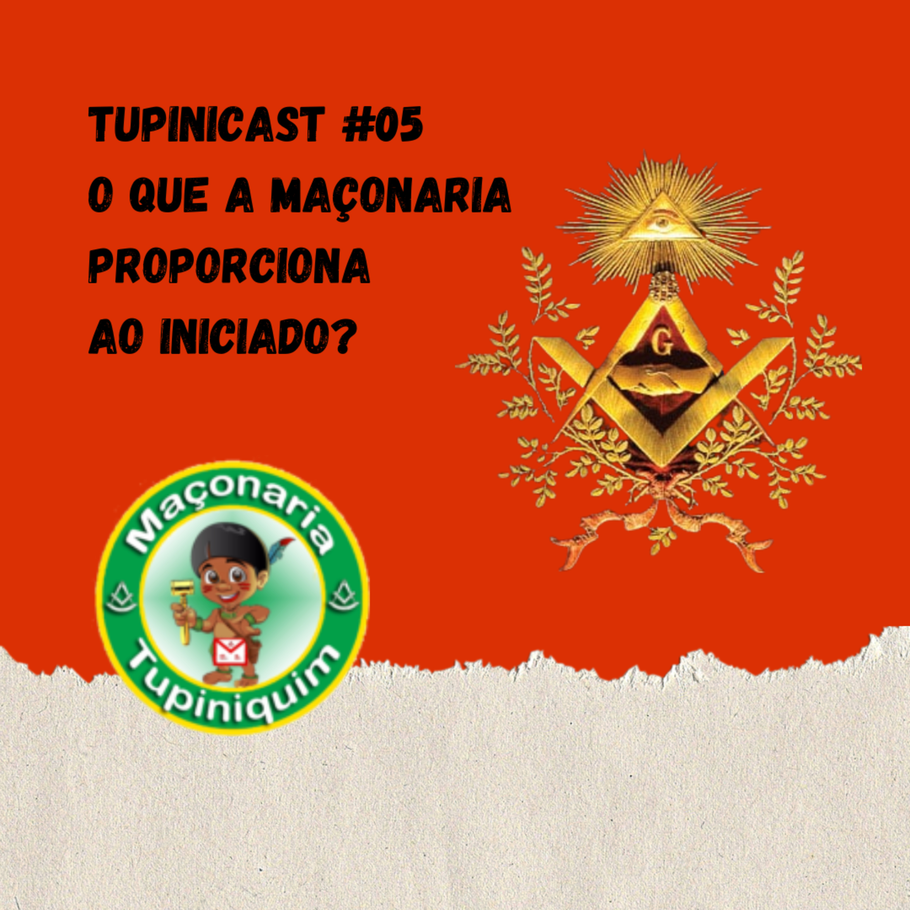 Tupinicast #05 - O que a maçonaria proporciona na vida do iniciado?