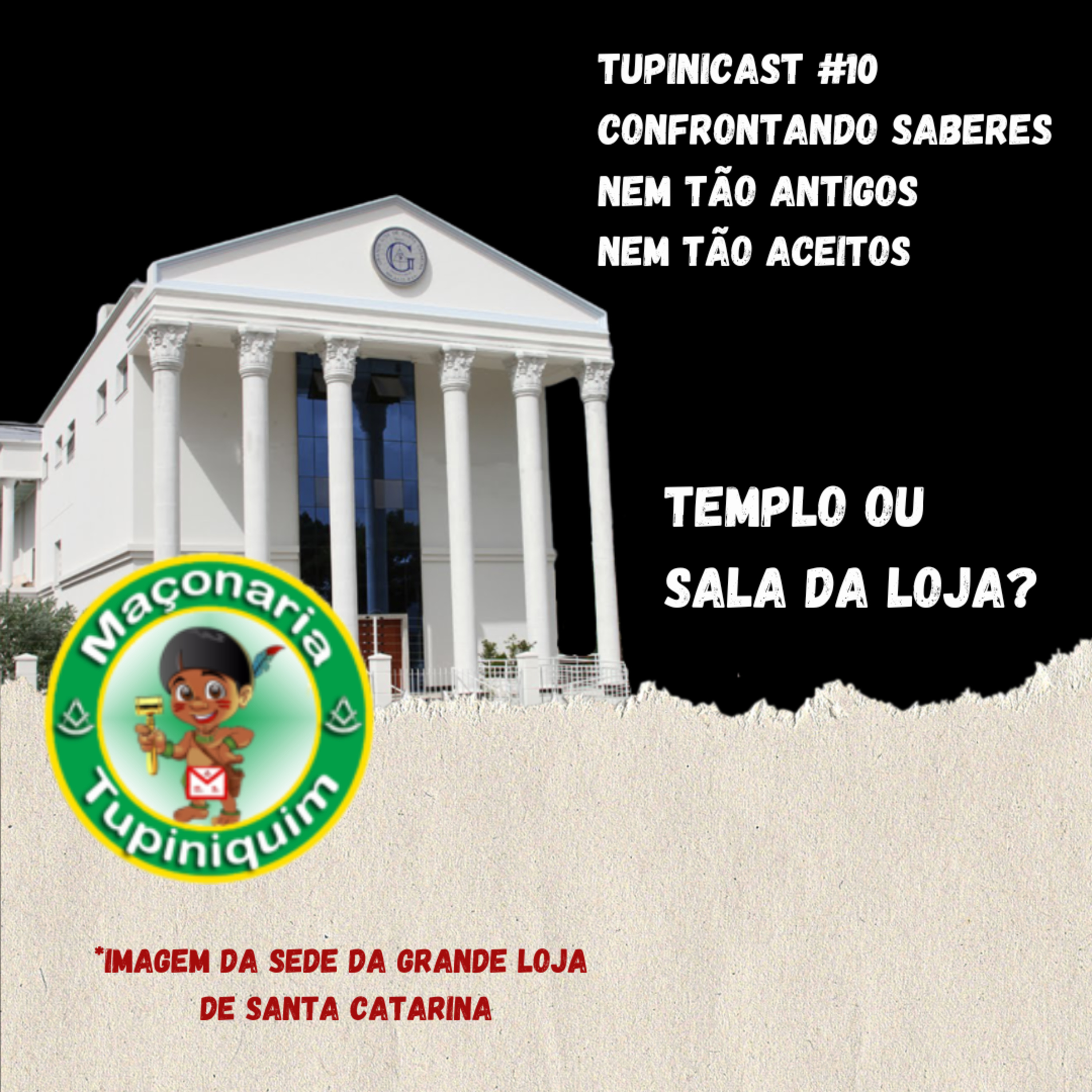 Maçonaria Tupinicast #10: Confrontando saberes - Templo ou sala da loja? episode artwork