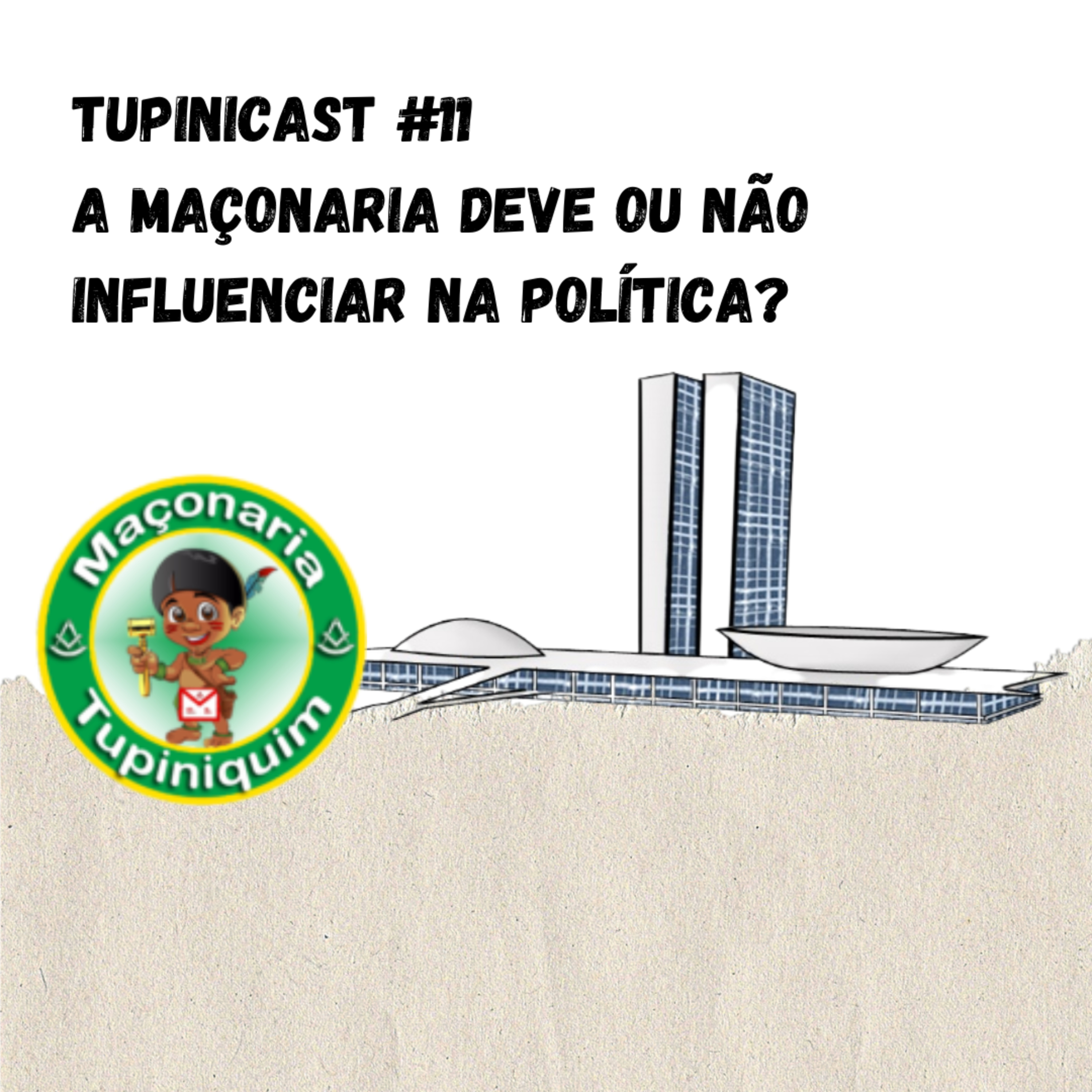 Maçonaria Tupinicast #11: A Maçonaria deve ou não influenciar na política? episode artwork