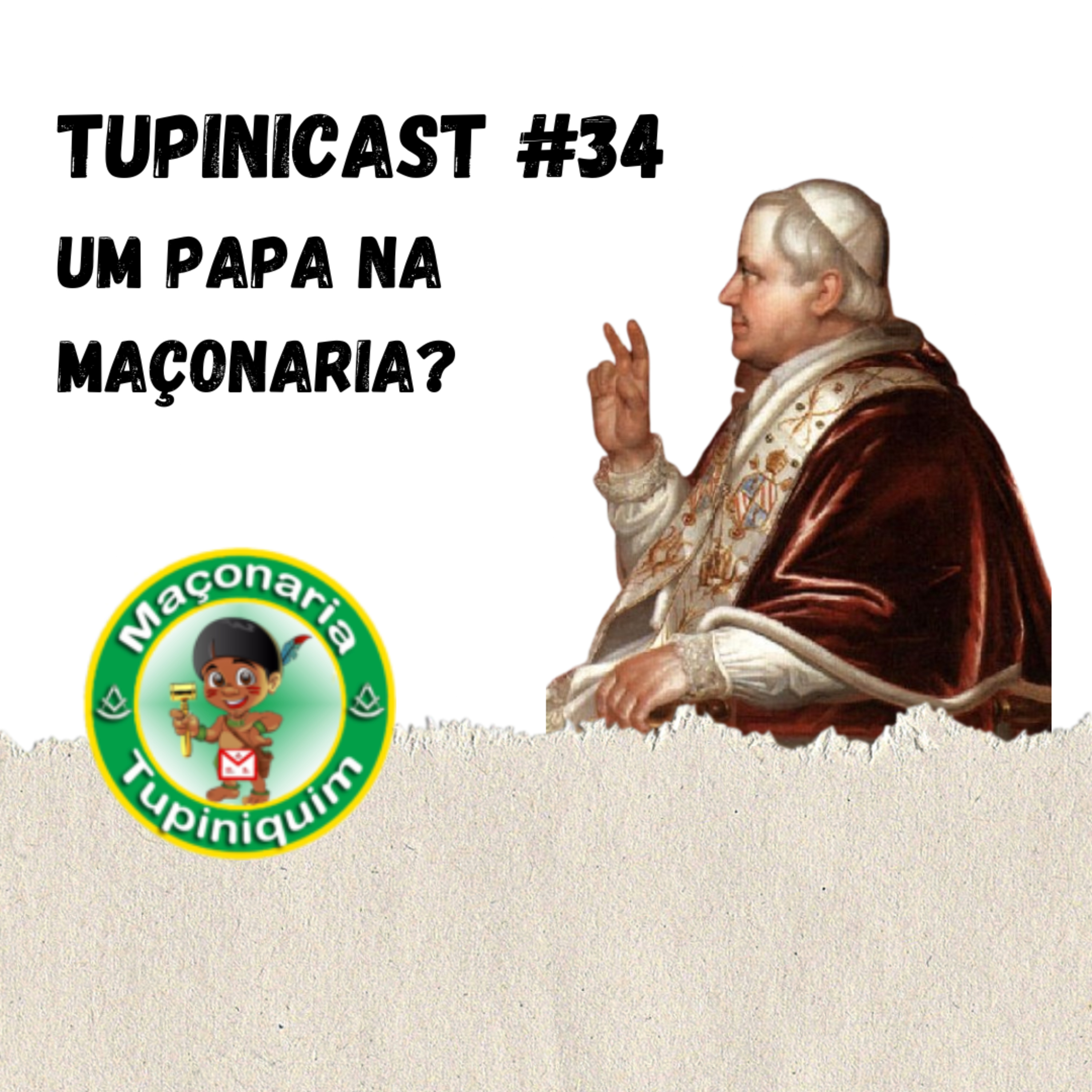 Tupinicast #34 - Um Papa na maçonaria?