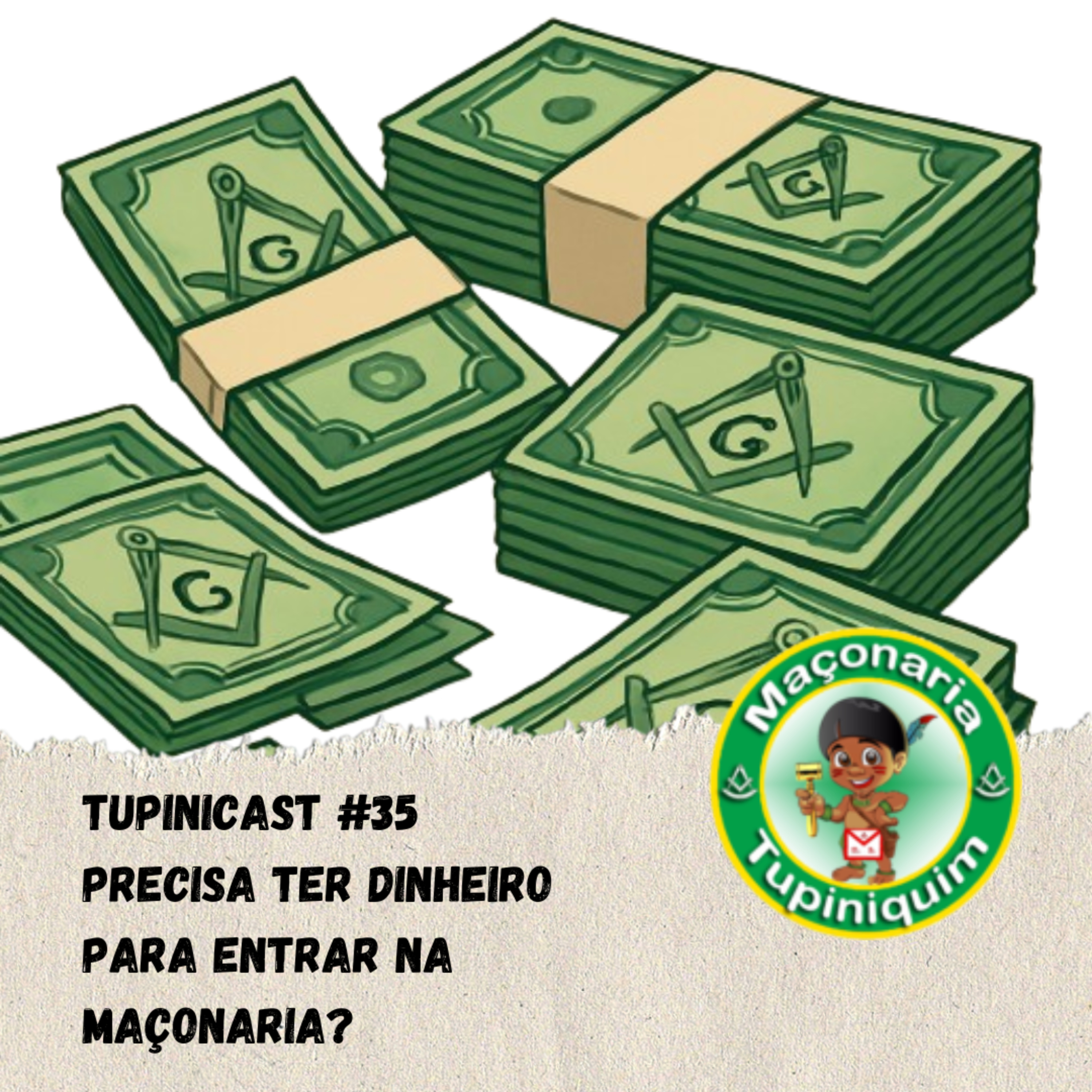 Maçonaria Tupinicast #35 - precisa ter dinheiro para entrar namaçonaria?