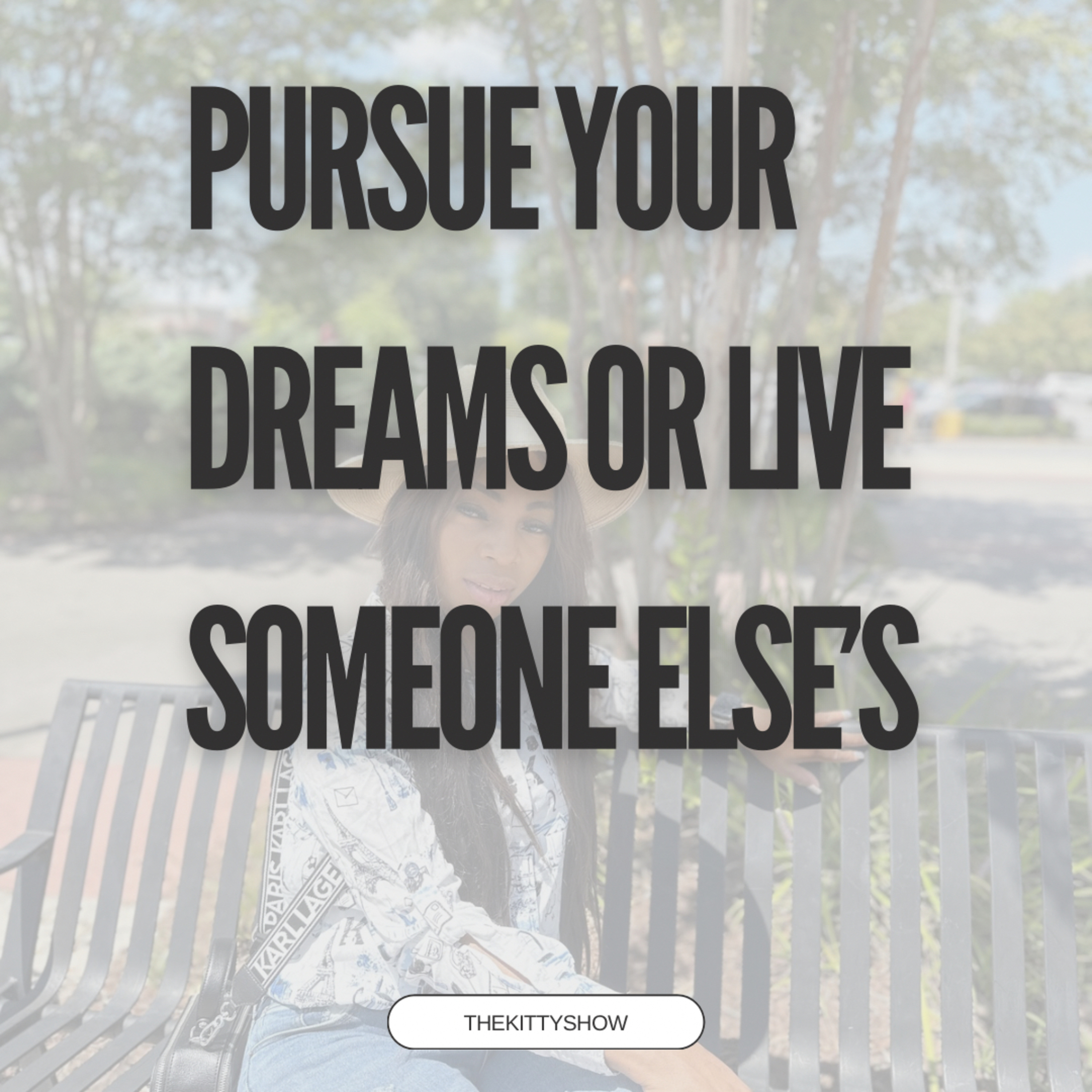 Pursue Your Dreams Or Live Someone Else’s episode artwork