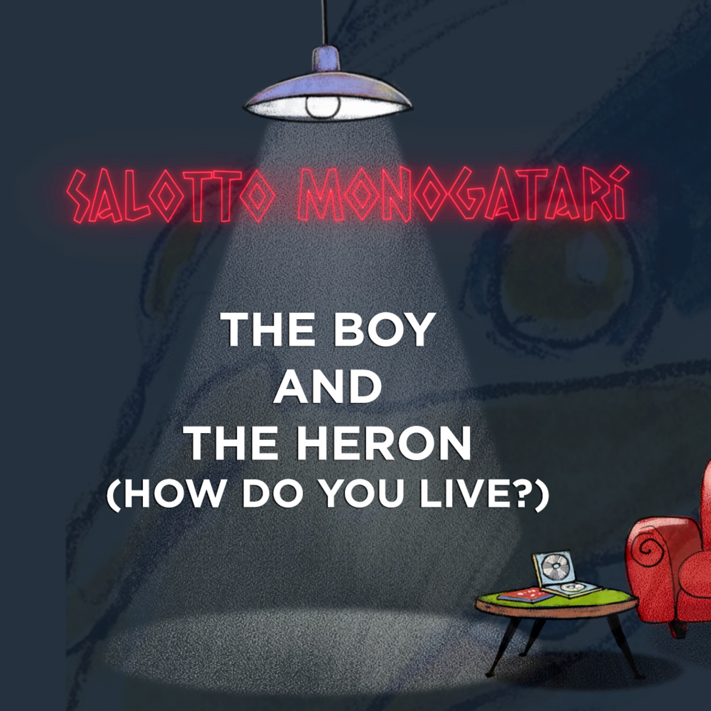 Salotto Monogatari 158 - The Boy and The Heron (How do you live?) episode artwork