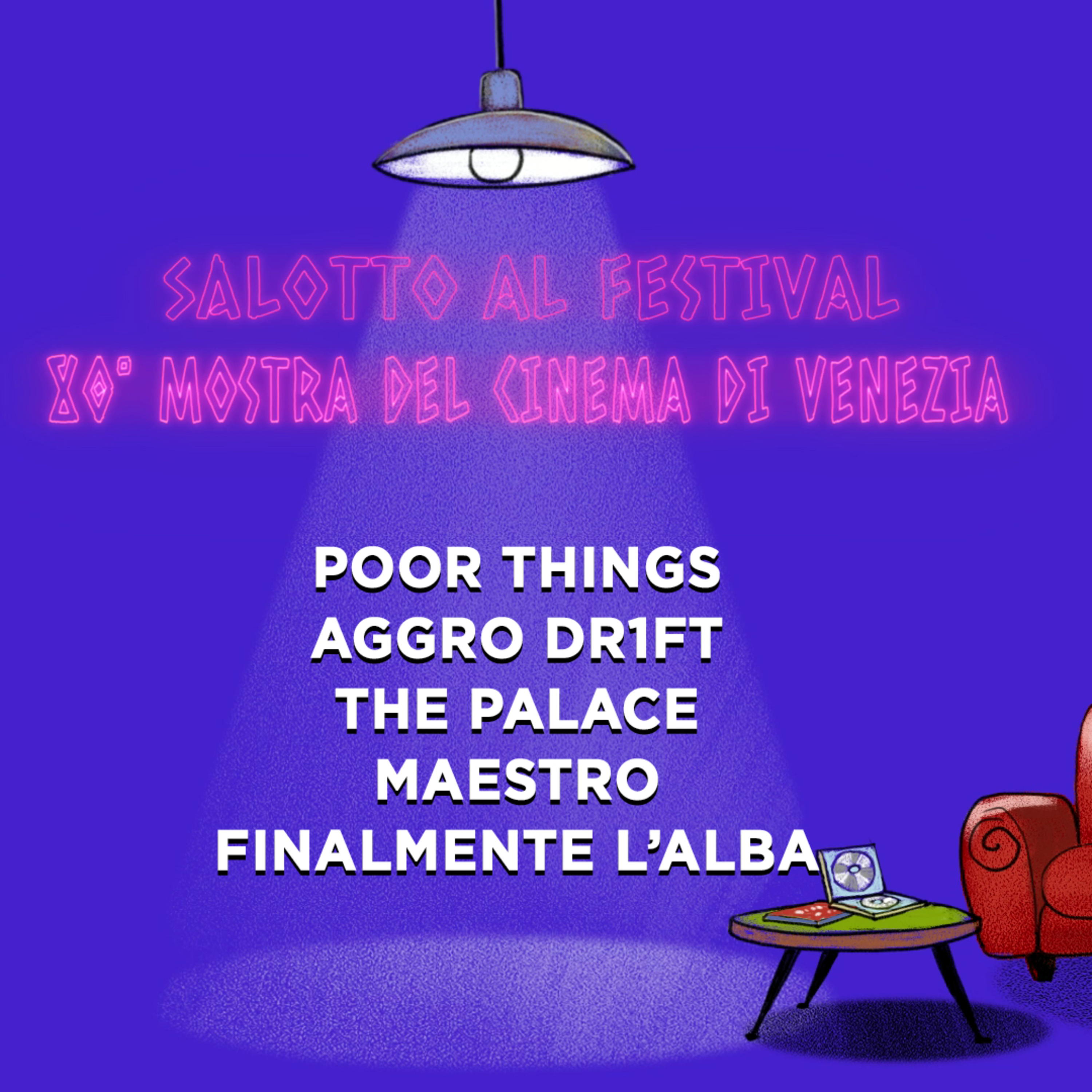 80° Mostra del Cinema di Venezia - Poor Things, Maestro, Aggro Dr1ft, The Palace e Finalmente l'alba episode artwork
