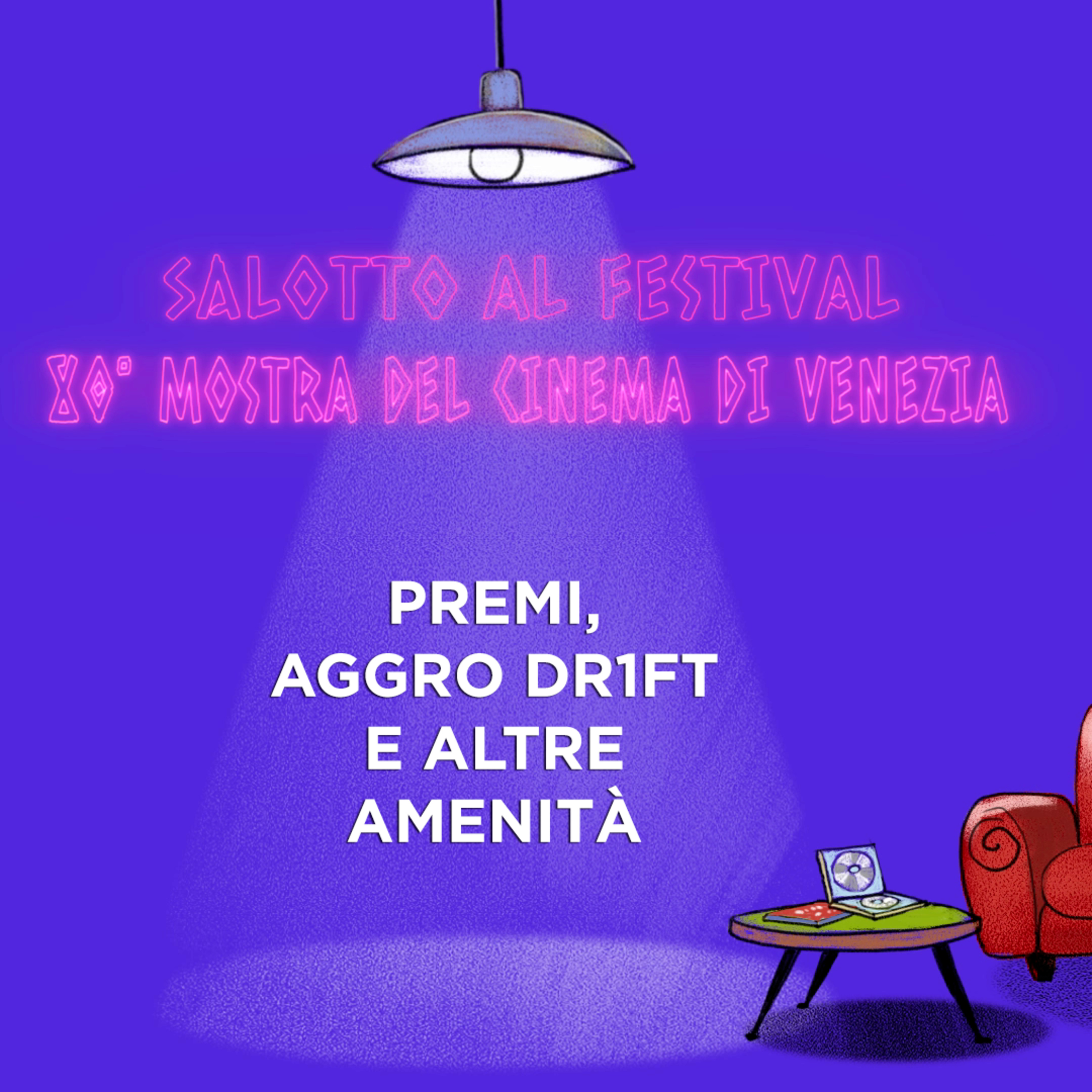80° Mostra del cinema di Venezia - Premi, AGGRO DR1FT e altre amenità episode artwork