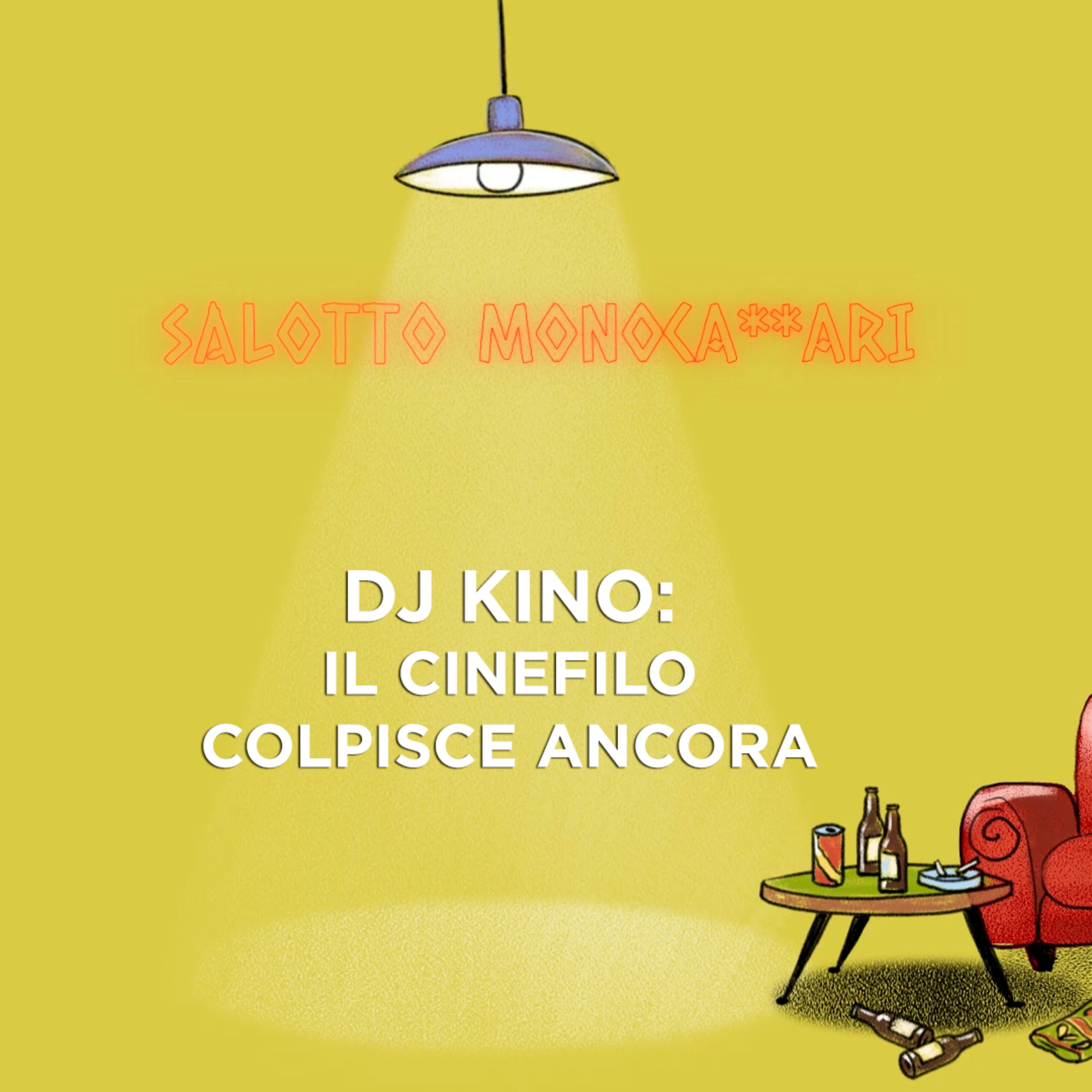 Salotto Monocazzari 22 - DJ KINO: il Cinefilo colpisce ancora episode artwork