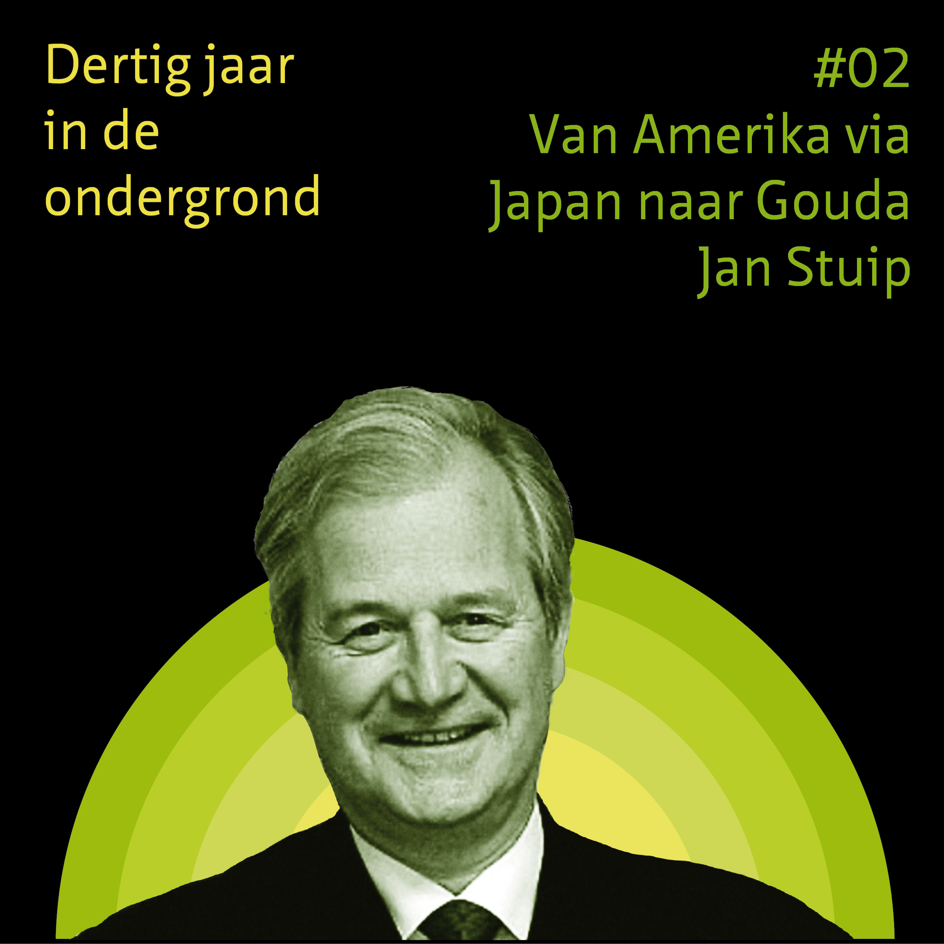 #02 Van Amerika via Japan naar Gouda. Met Jan Stuip - 30 jaar in de ondergrond episode artwork