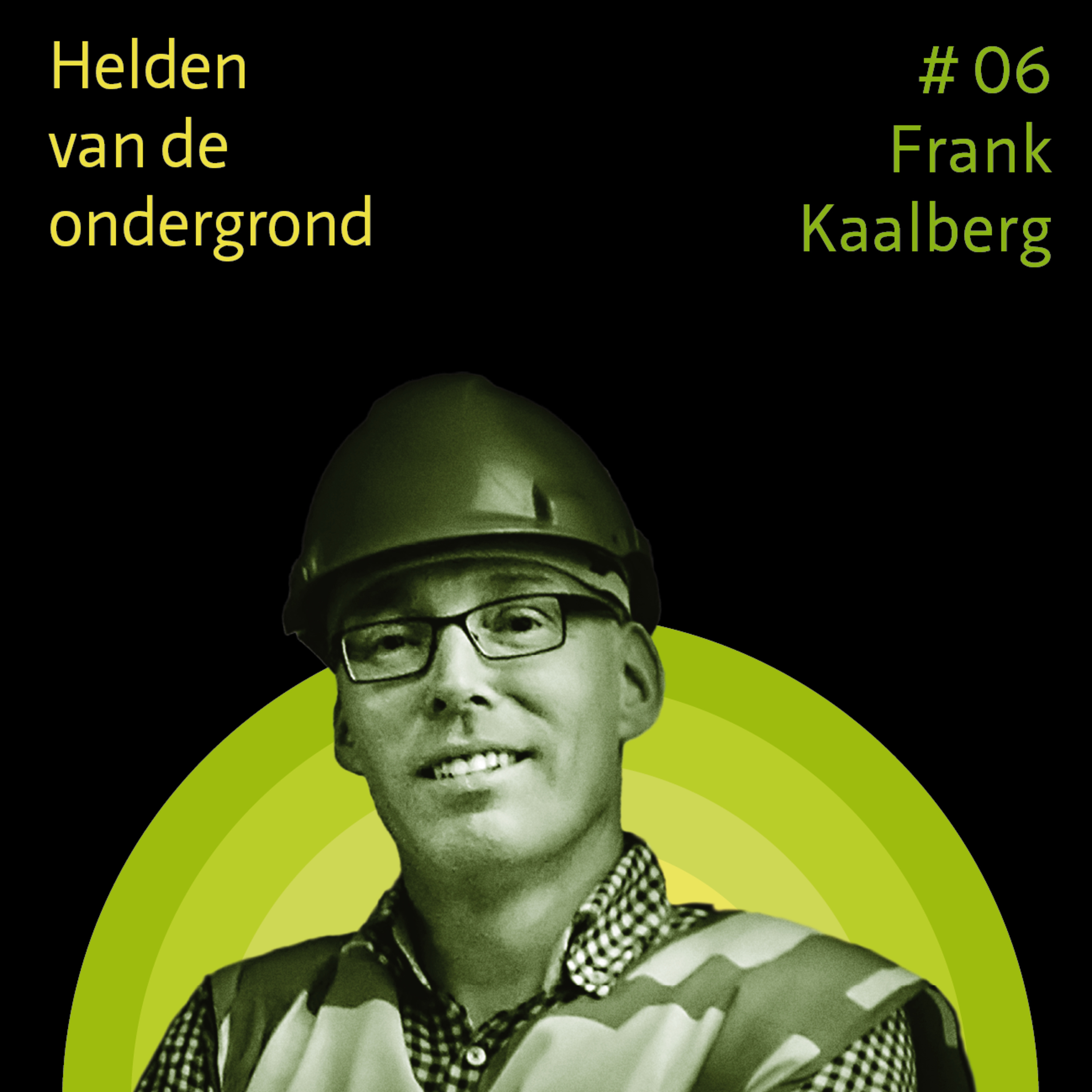 #06 Ontwerpen in de ondergrond. Frank Kaalberg - Helden van de ondergrond episode artwork
