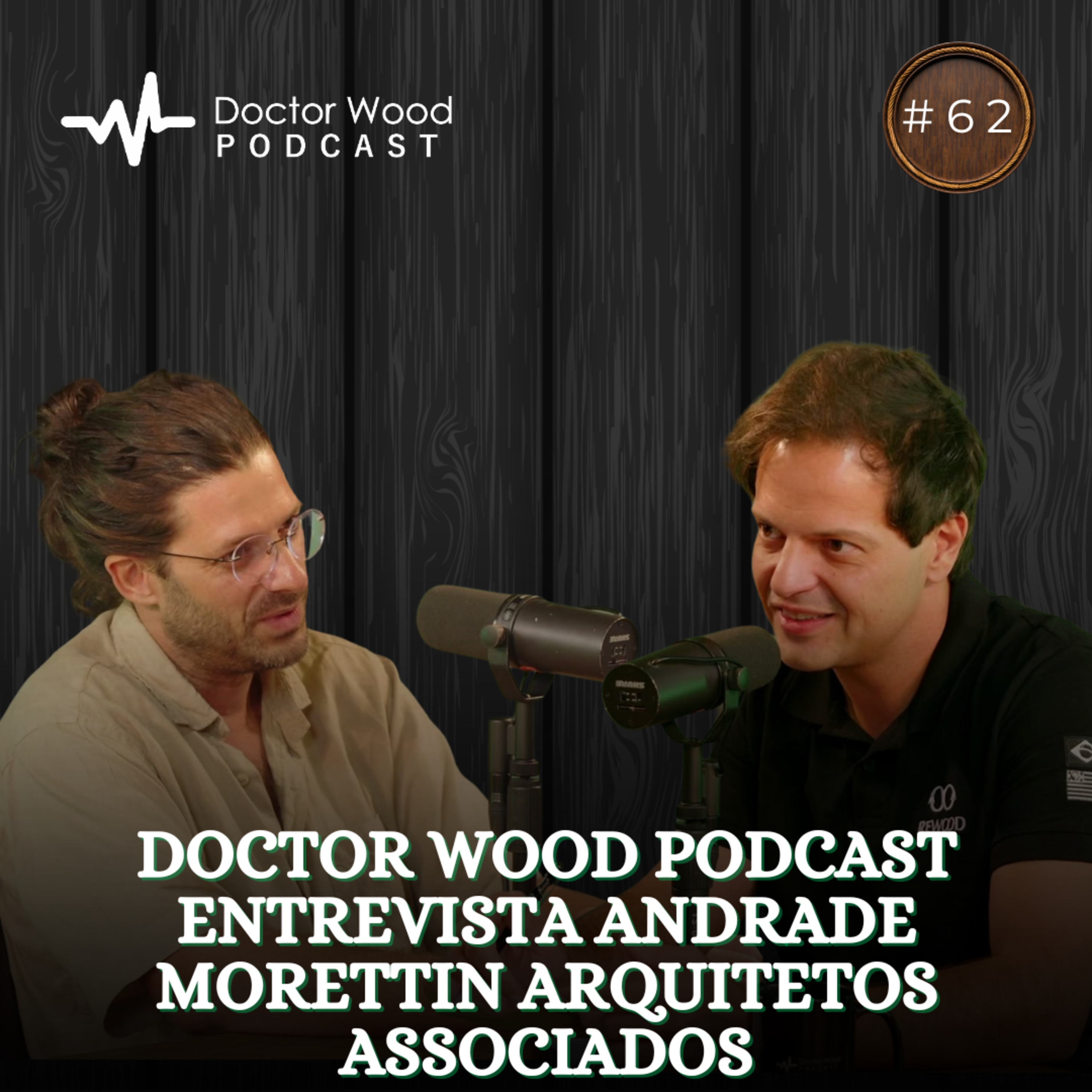 DOCTOR WOOD PODCAST ENTREVISTA Andrade Morettin Arquitetos Associados