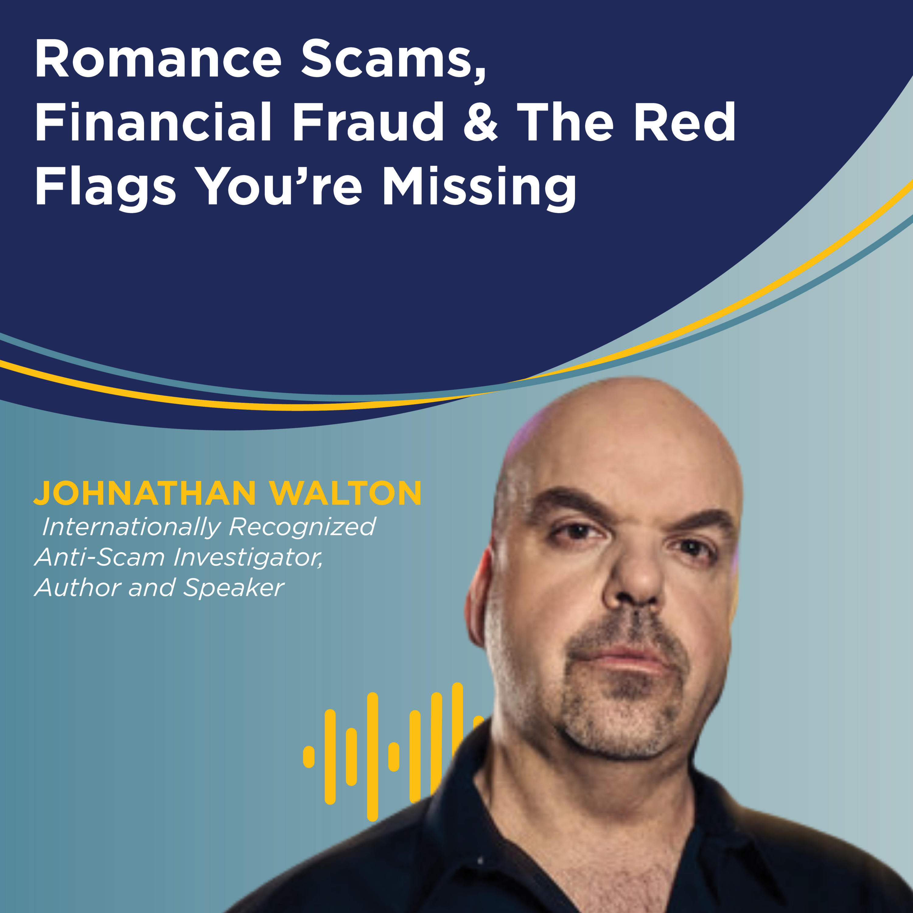 Ep. 134 | Romance Scams, Financial Fraud & The Red Flags You're Missing - Johnathan Walton Ep. 134 | Romance Scams, Financial Fraud & The Red Flags You're Missing - Johnathan Walton