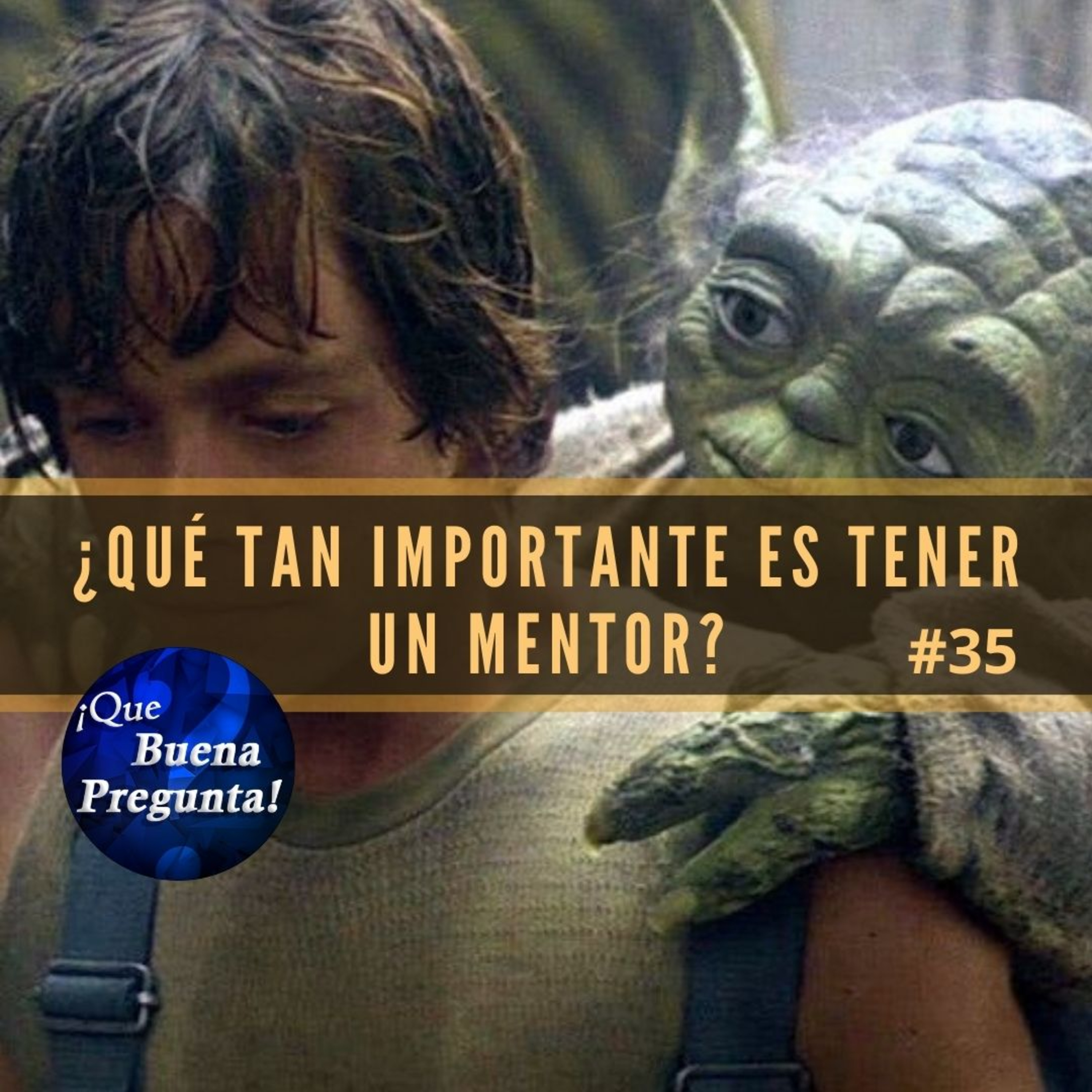 ¿Qué tan crucial es tener un mentor? - Qué Buena Pregunta! #35 episode artwork