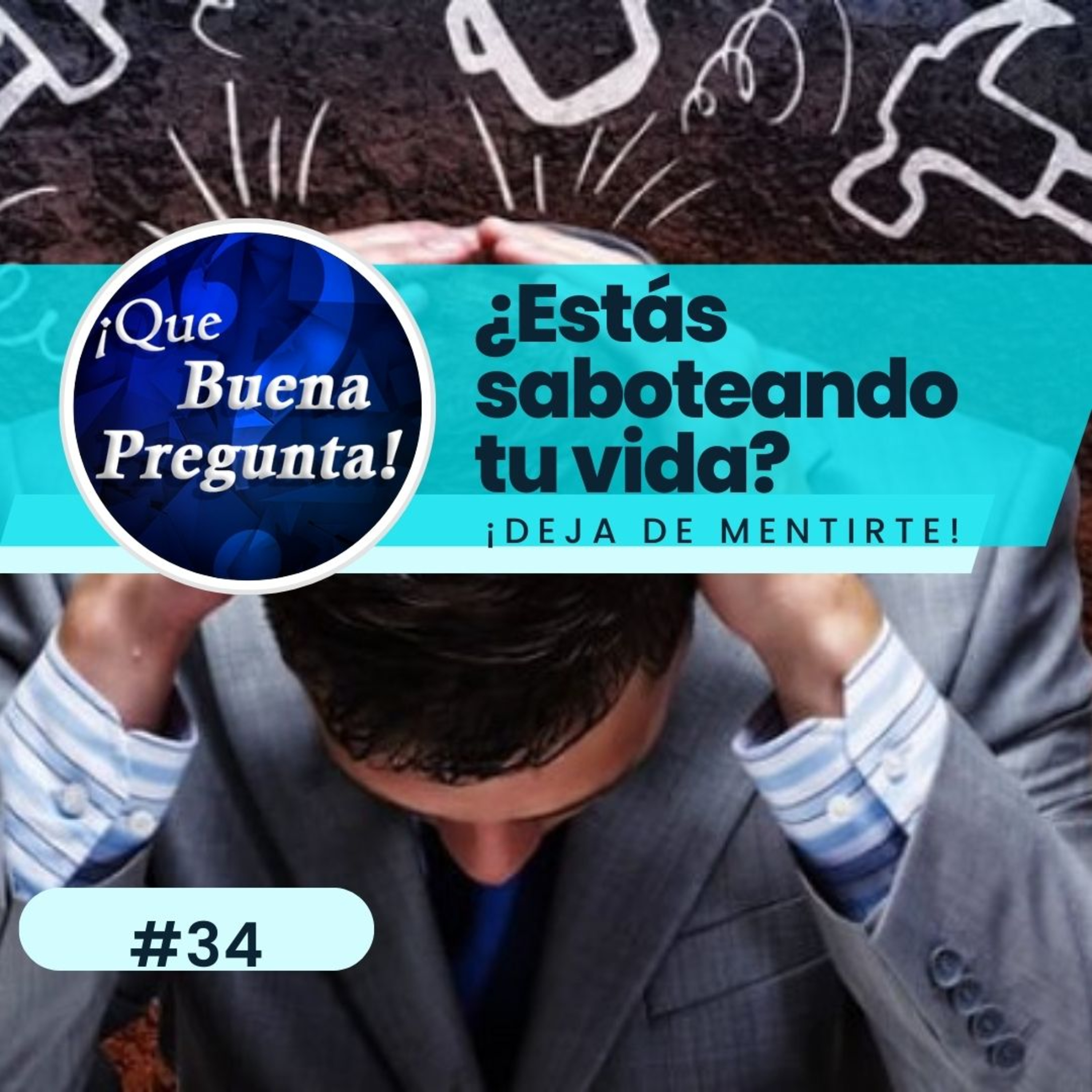 ¿Estás saboteando tu propia vida con mentiras? - Qué Buena Pregunta! #34 episode artwork
