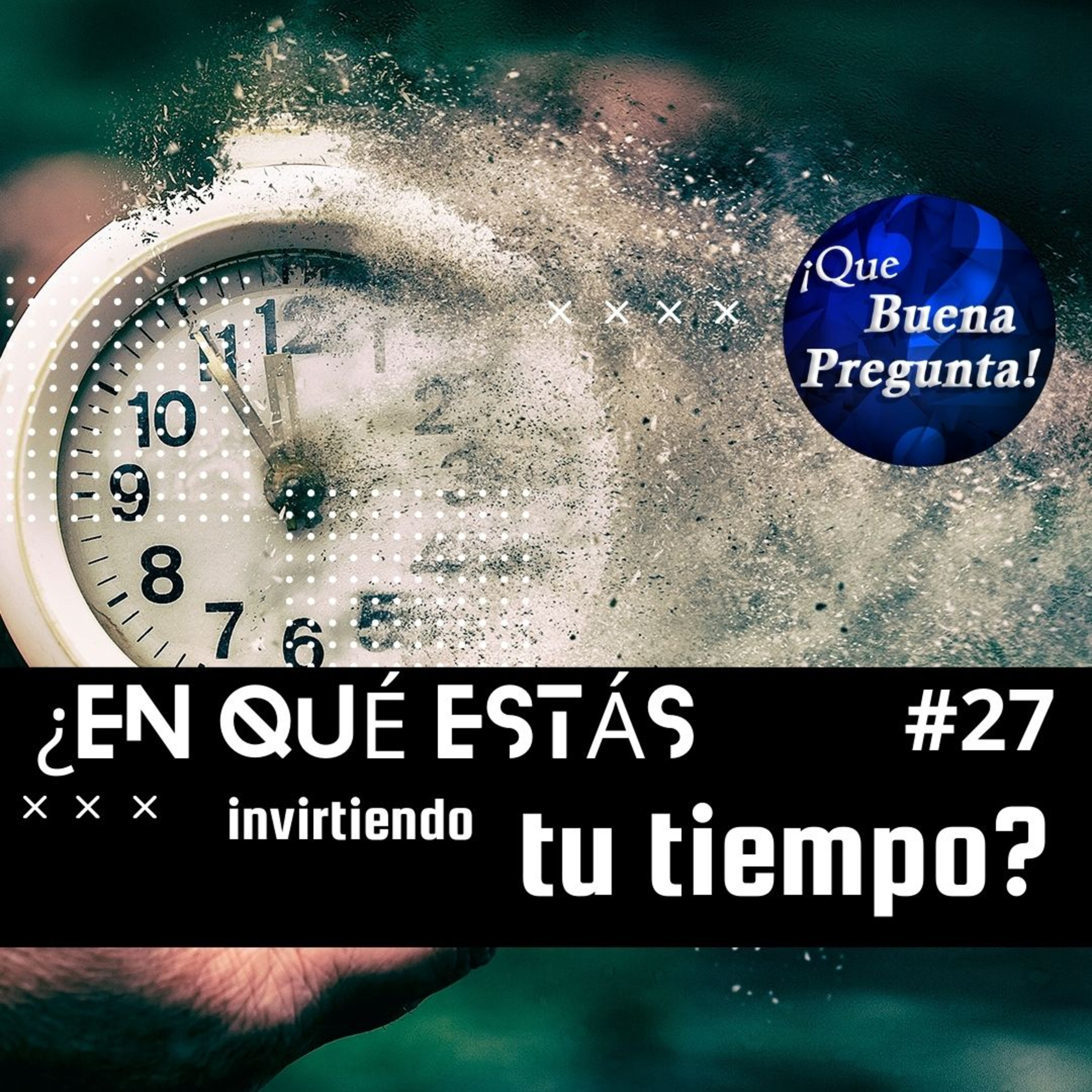 ¿Estás invirtiendo tu tiempo en lo que realmente importa? - Qué Buena Pregunta! #27 episode artwork