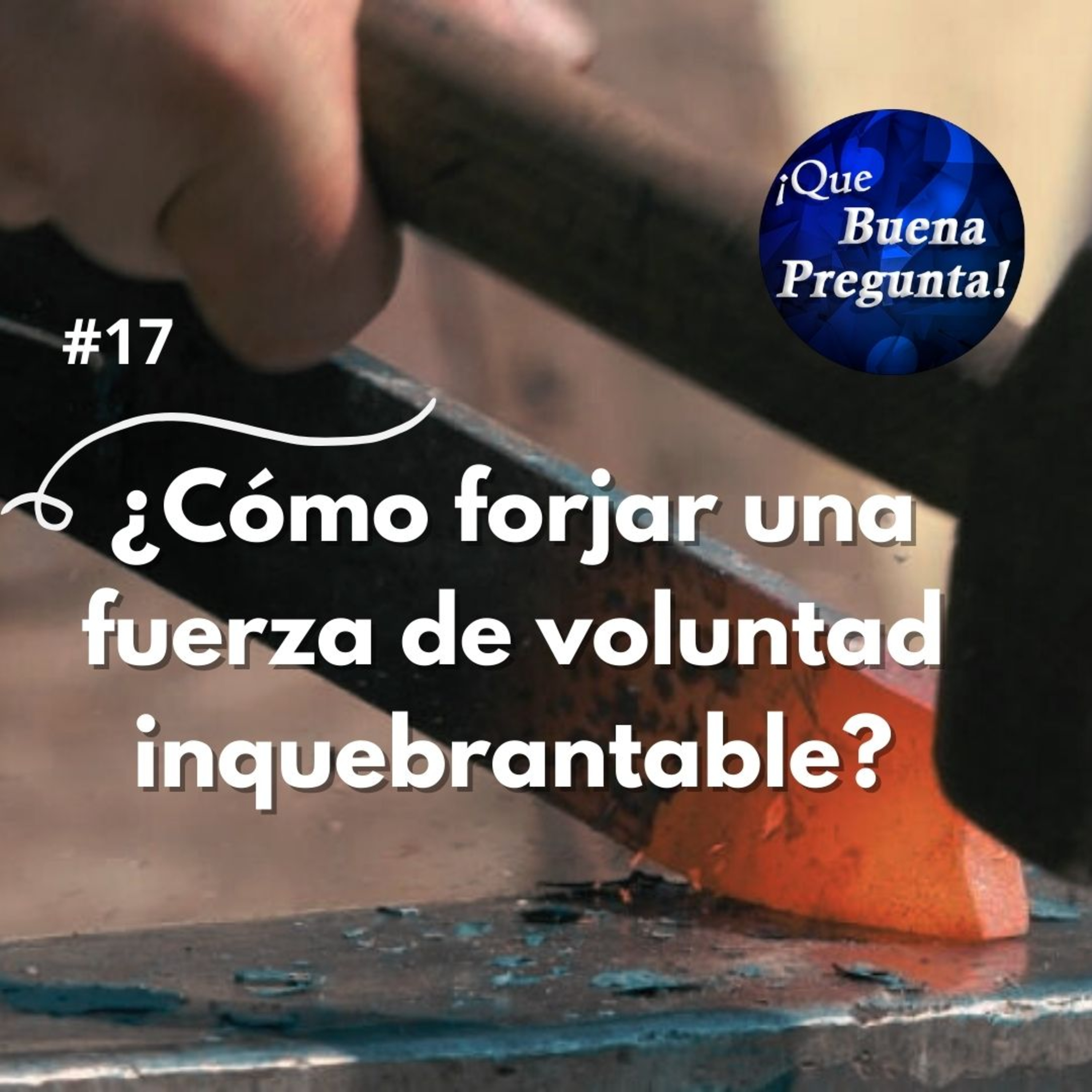 ¿Cómo forjar una fuerza de voluntad inquebrantable? - FT. Shy - Que Buena Pregunta! #17 episode artwork