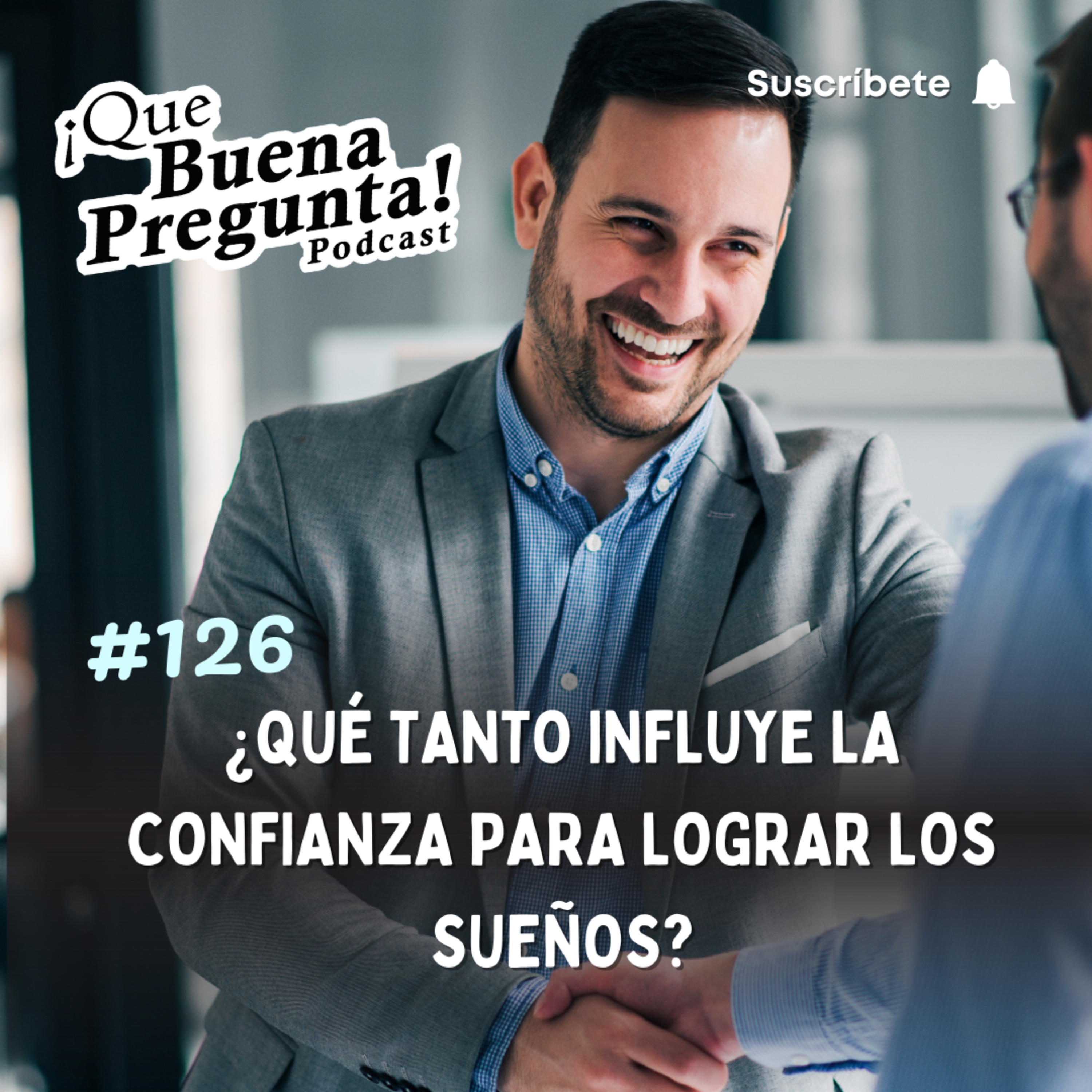 ¿Qué tanto influye la confianza para lograr los sueños? - Que Buena Pregunta! #126  episode artwork