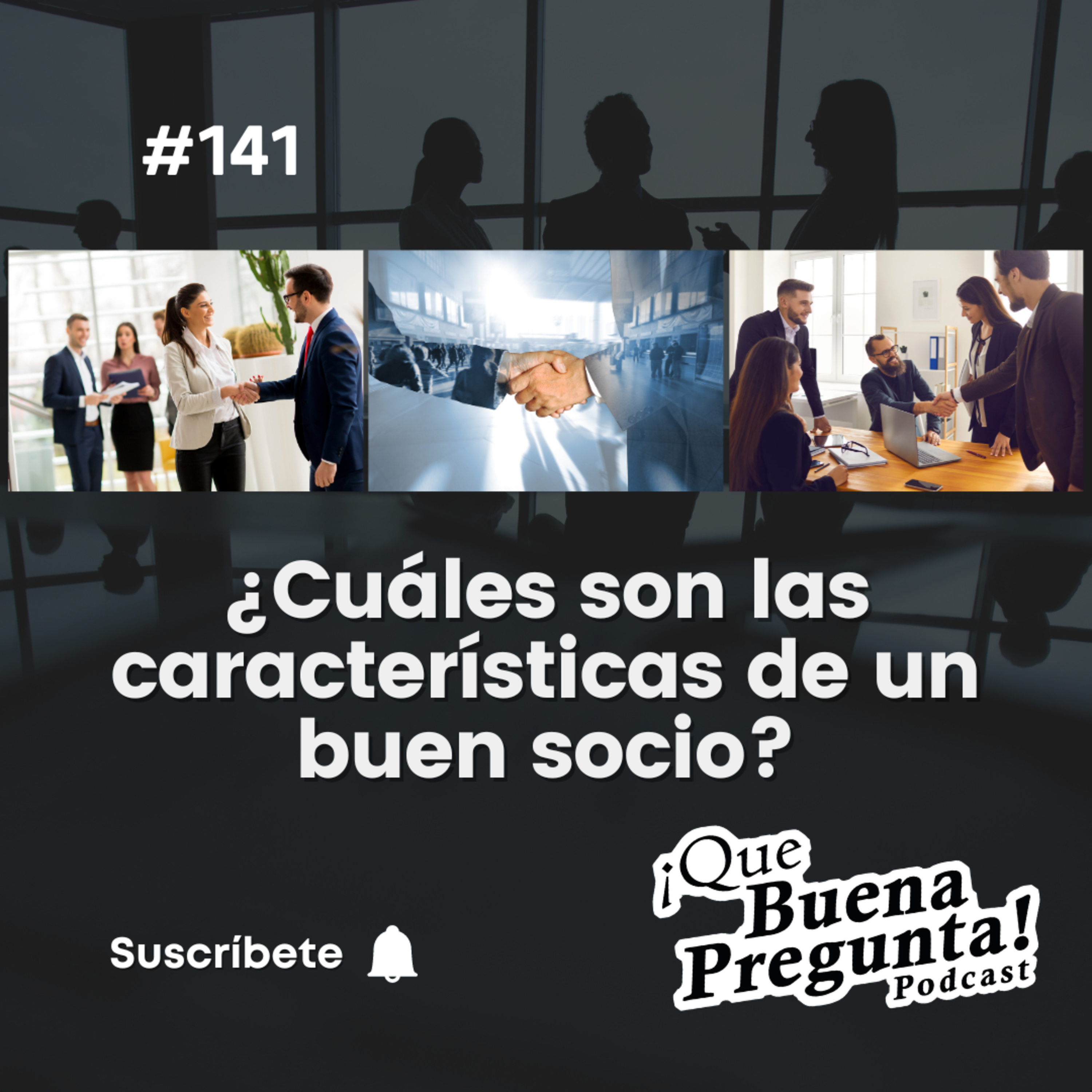 ¿Cuáles son las características de un buen socio? - Que Buena Pregunta! #141 episode artwork