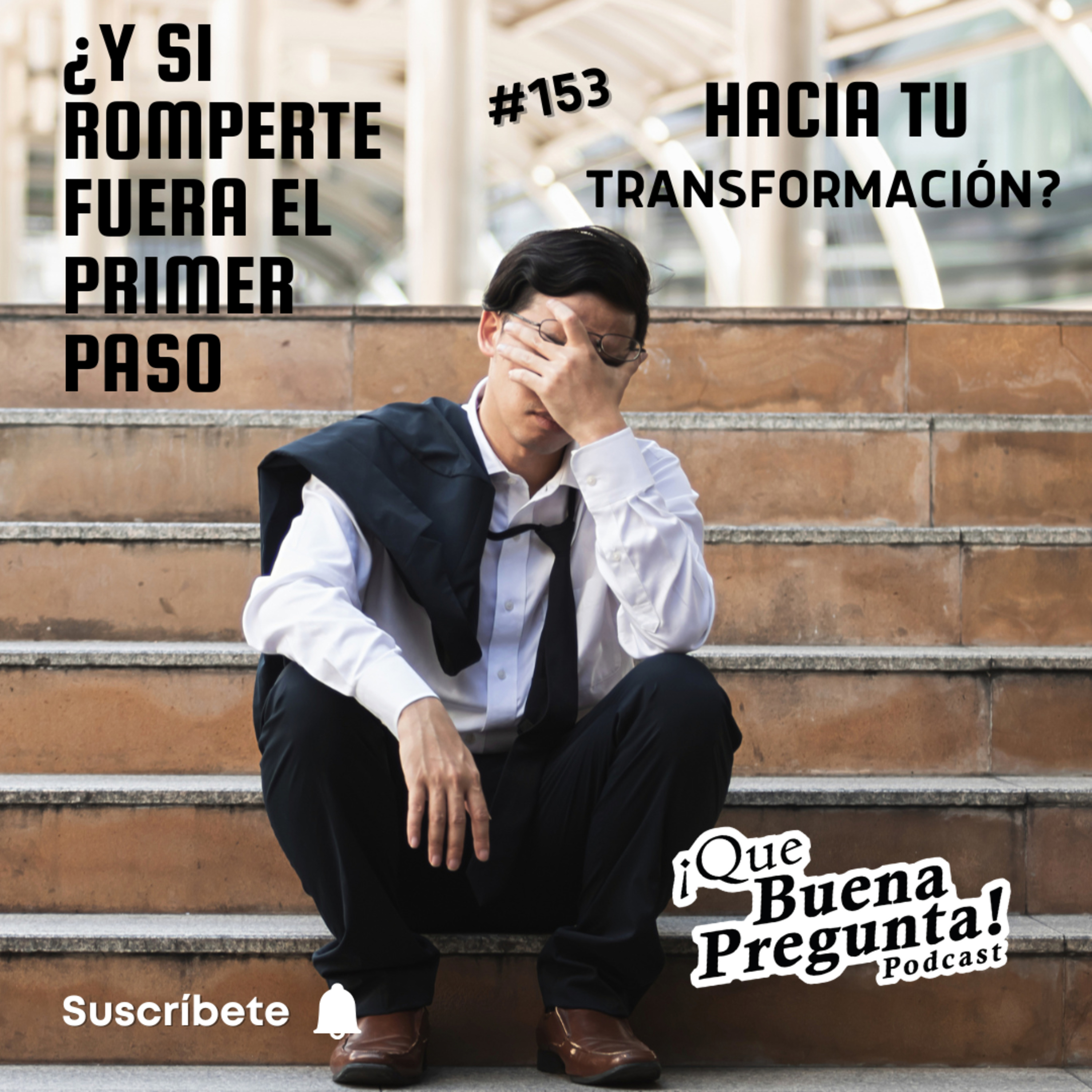 ¿Y si romperte, fuera el primer paso hacia tu transformación? - Que Buena Pregunta! #153 episode artwork
