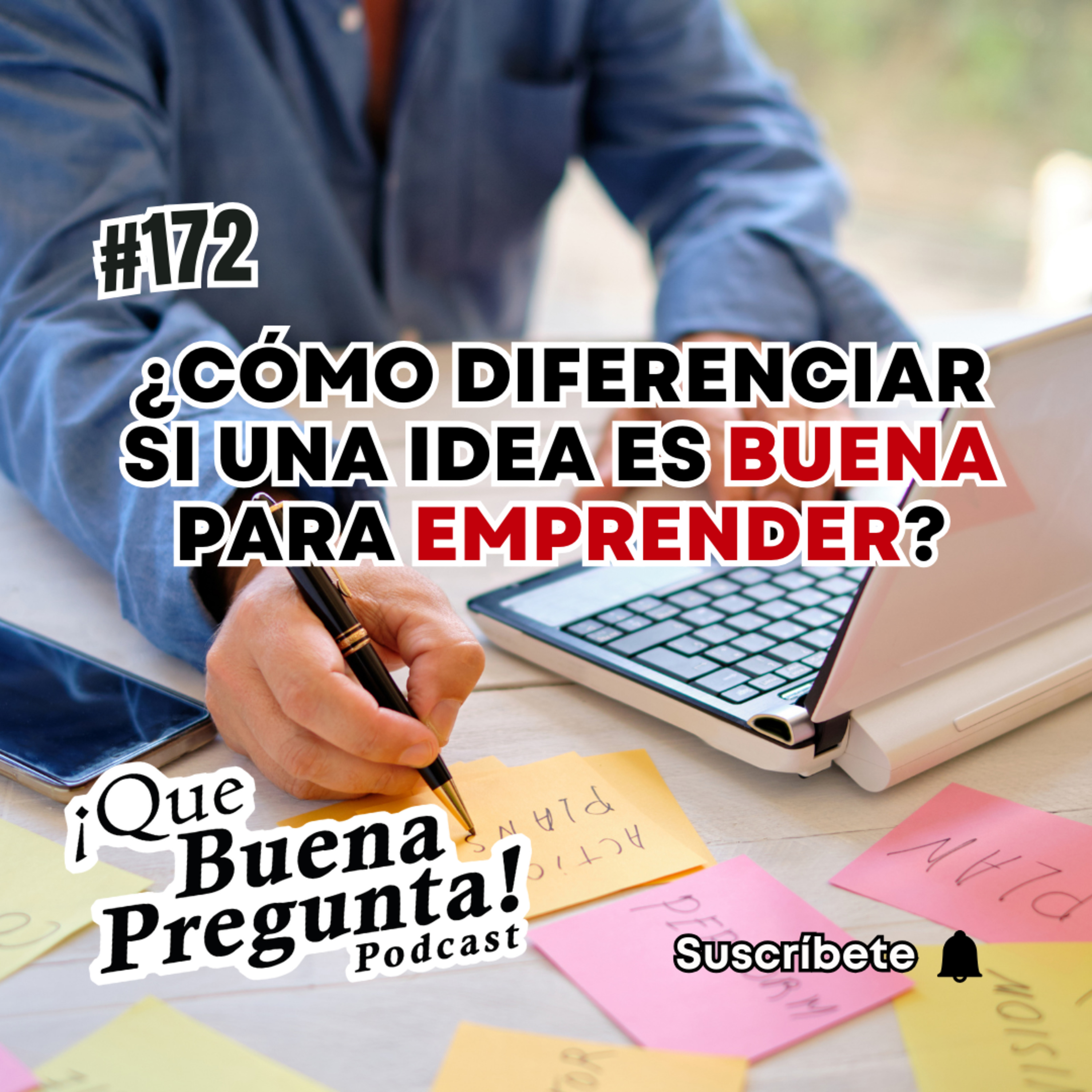 ¿Cómo diferenciar si una idea es buena para emprender? - Que Buena Pregunta #172 episode artwork