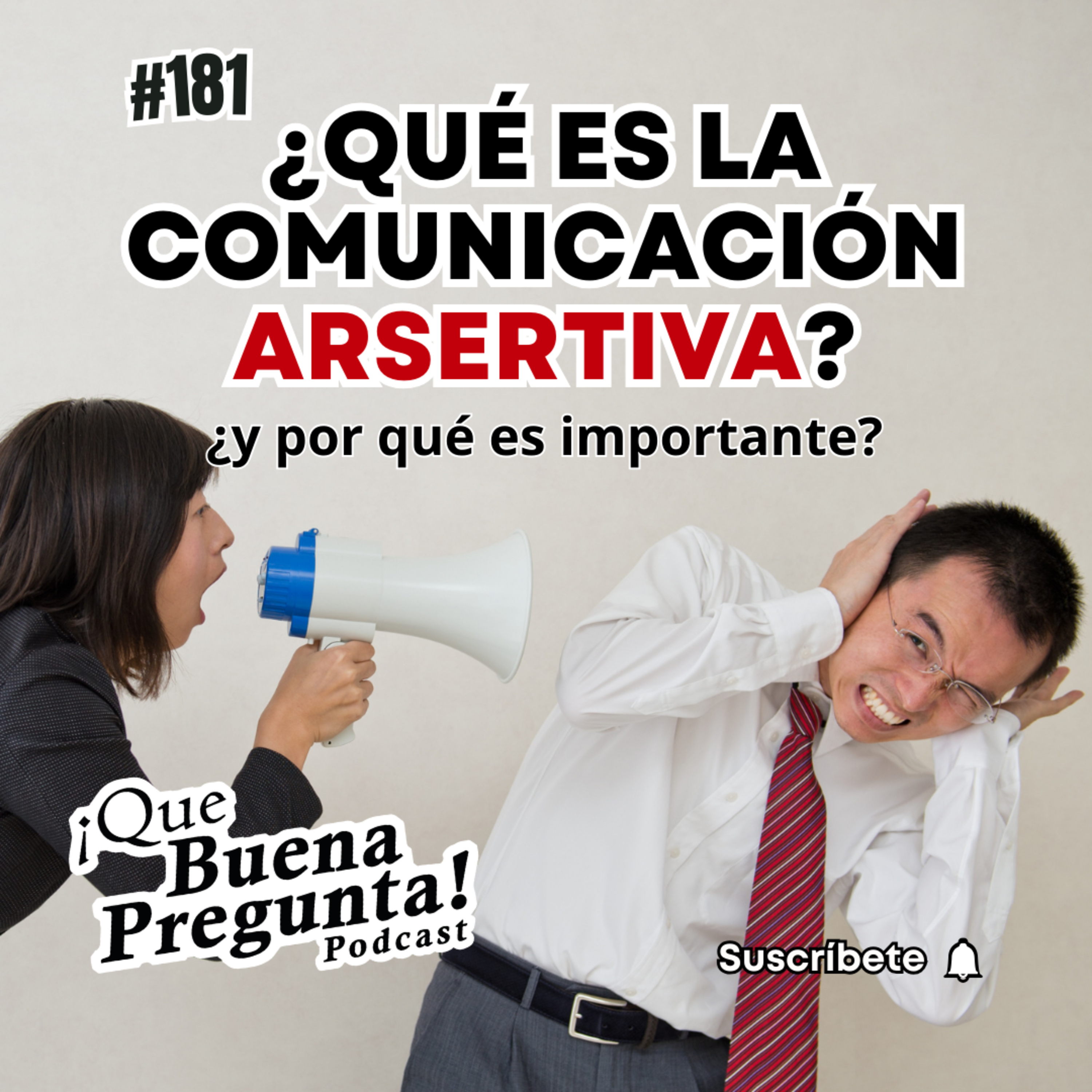 ¿Qué es la comunicación asertiva y por qué es importante? - Que Buena Pregunta #181 episode artwork