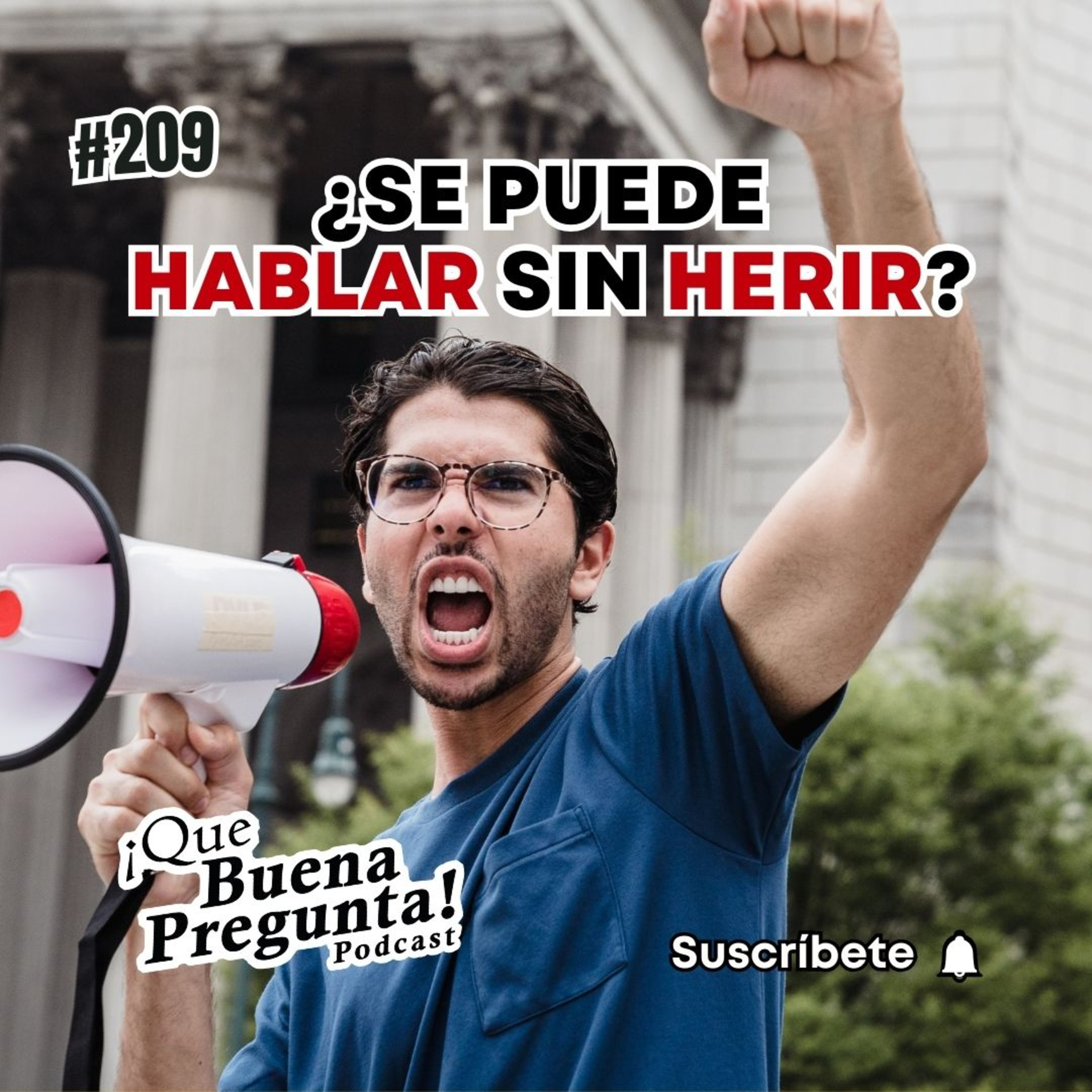 ¿Cómo alzar la voz, sin dañar a los demás? - Qué Buena Pregunta! #209 episode artwork