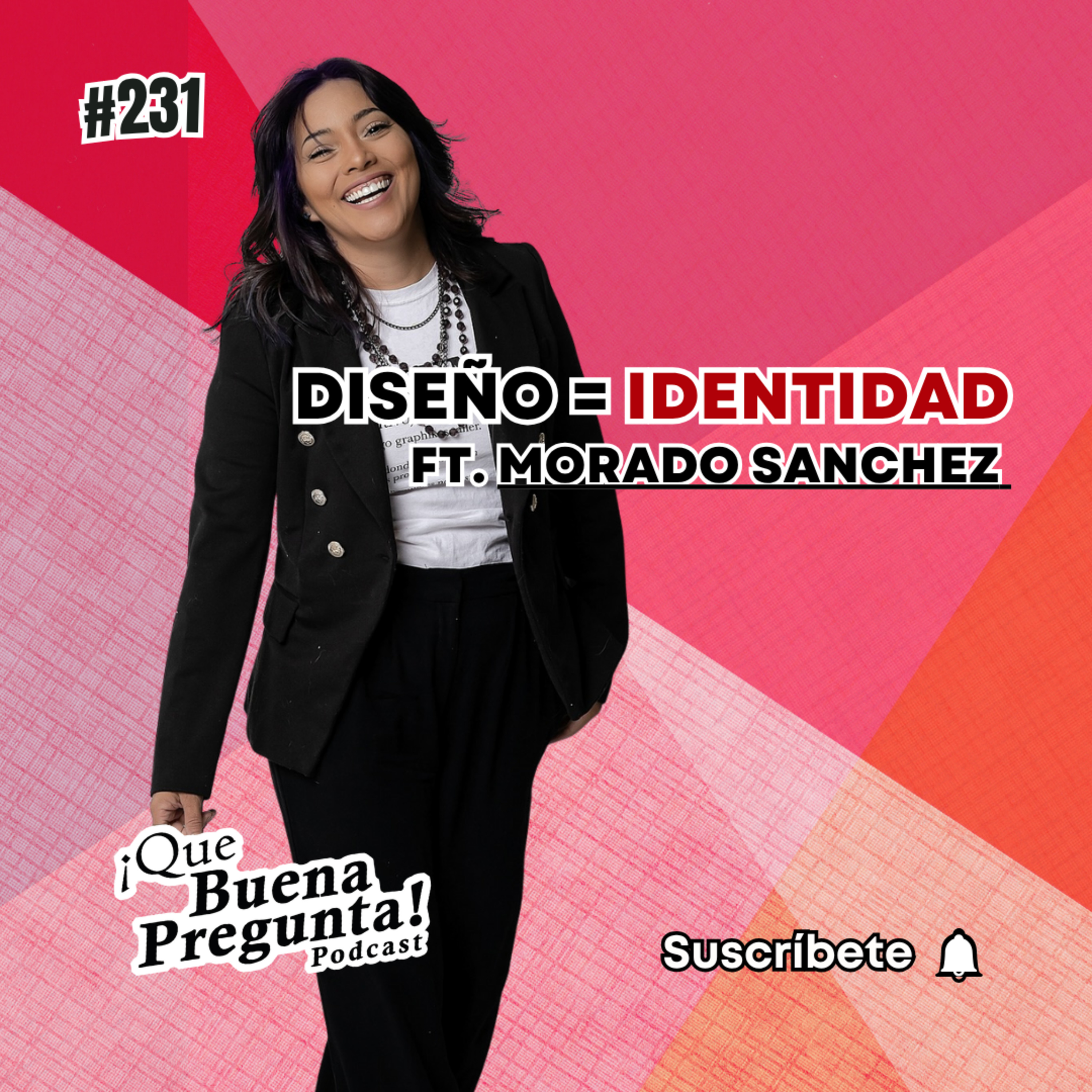 ¿El diseño habla realmente de quién eres? - FT. M0rado Sanchez - Que Buena Pregunta! - #231 episode artwork