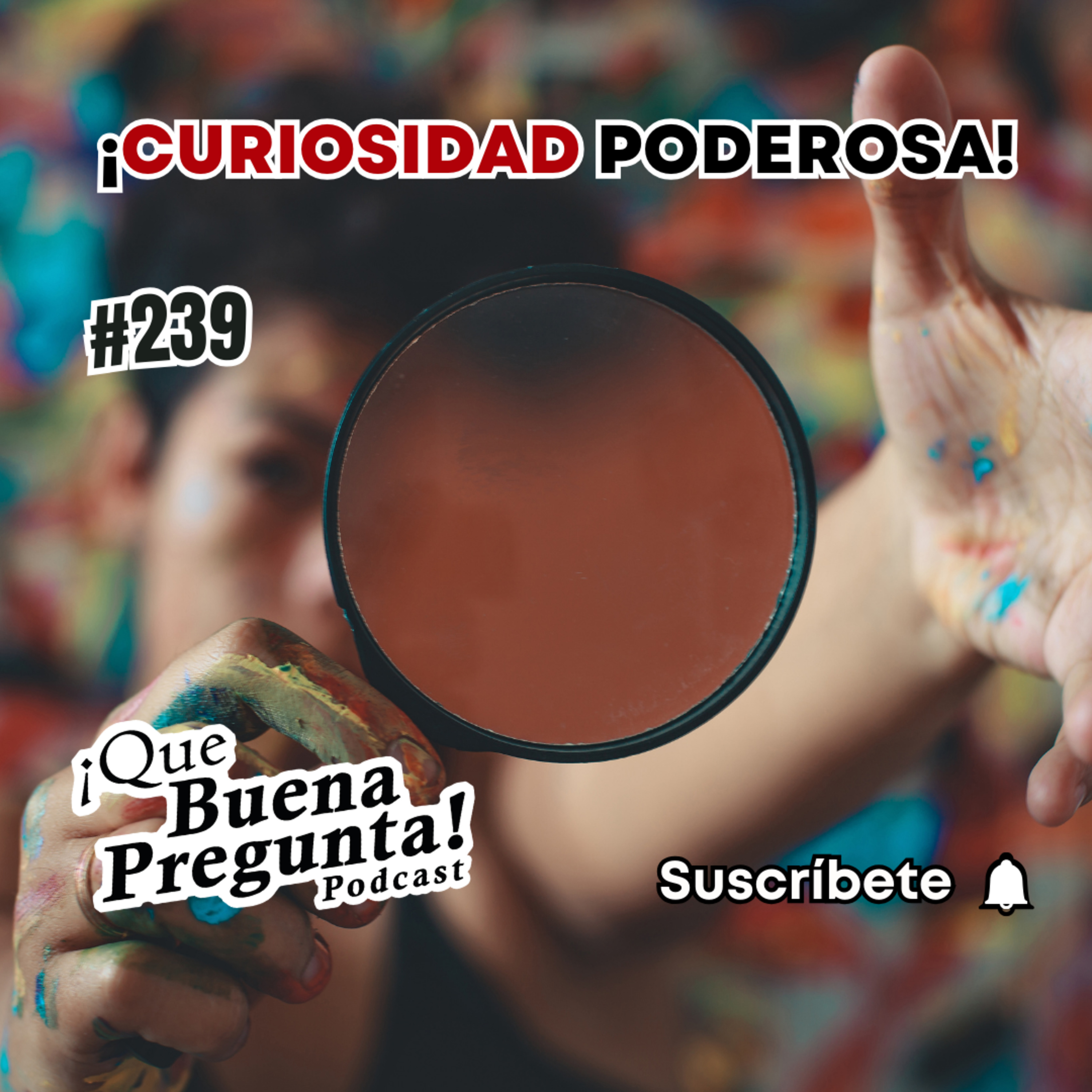 #239 - ¿Y si la curiosidad fuera la clave para una vida extraordinaria? - Qué Buena Pregunta
