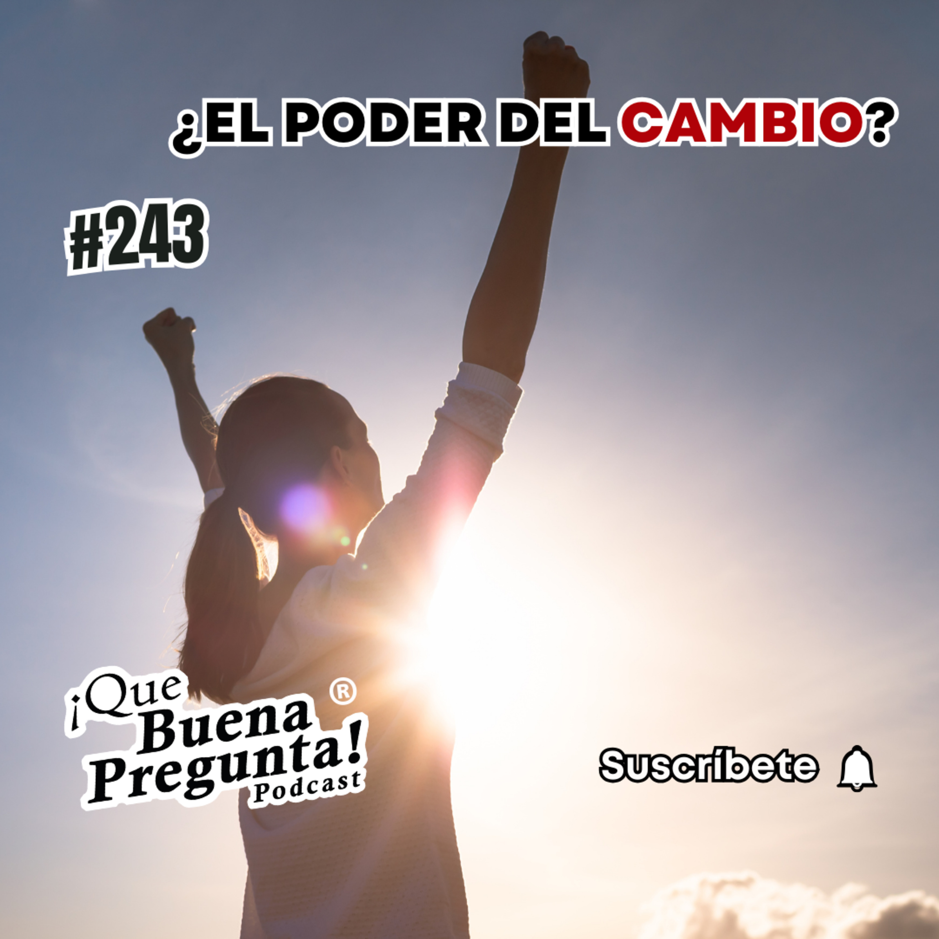¿Cuál es el poder de la transformación? - Que Buena Pregunta! - #243 episode artwork