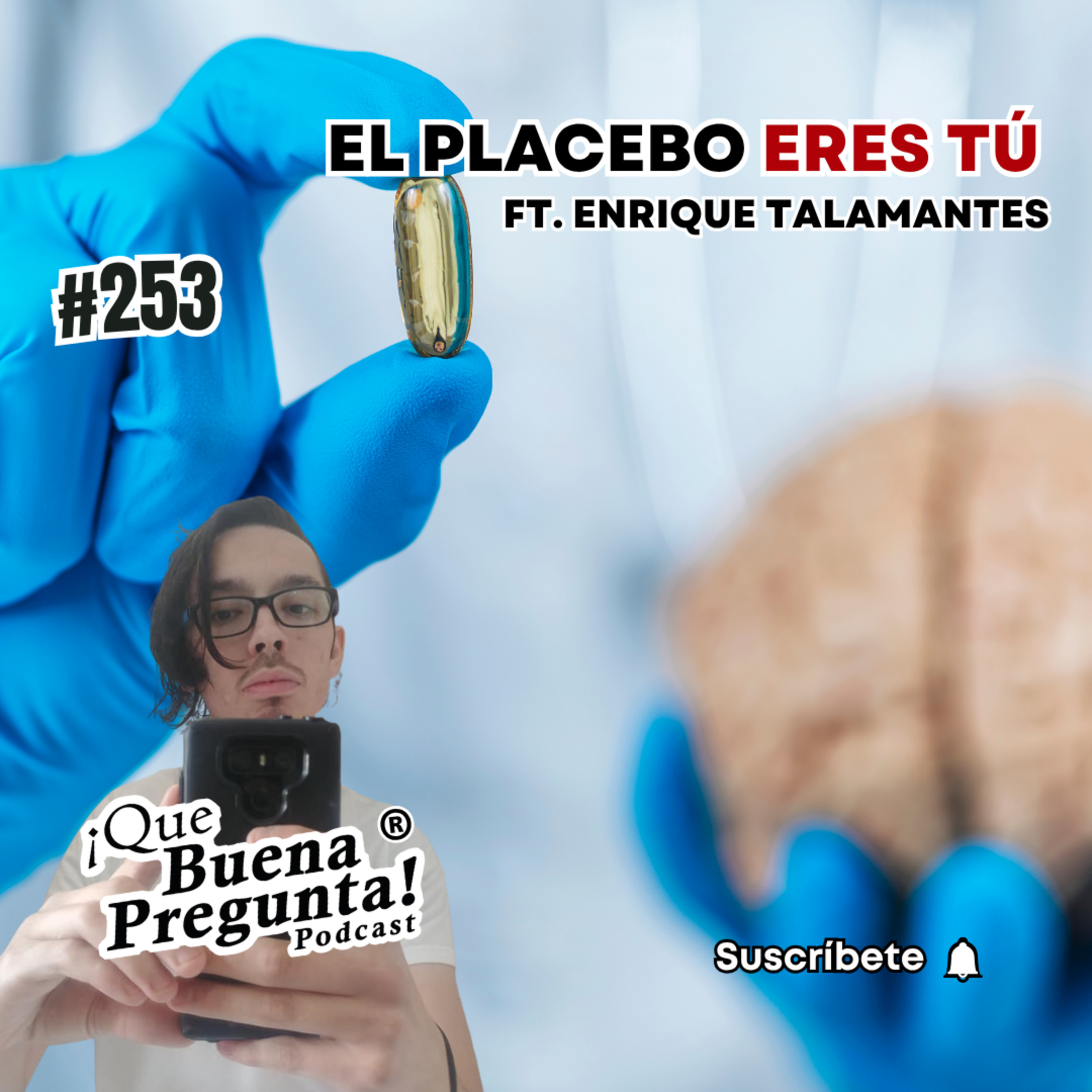 ¿Y si el placebo eres tú? - FT. Enrique Talamantes - Que Buena Pregunta - #253 episode artwork