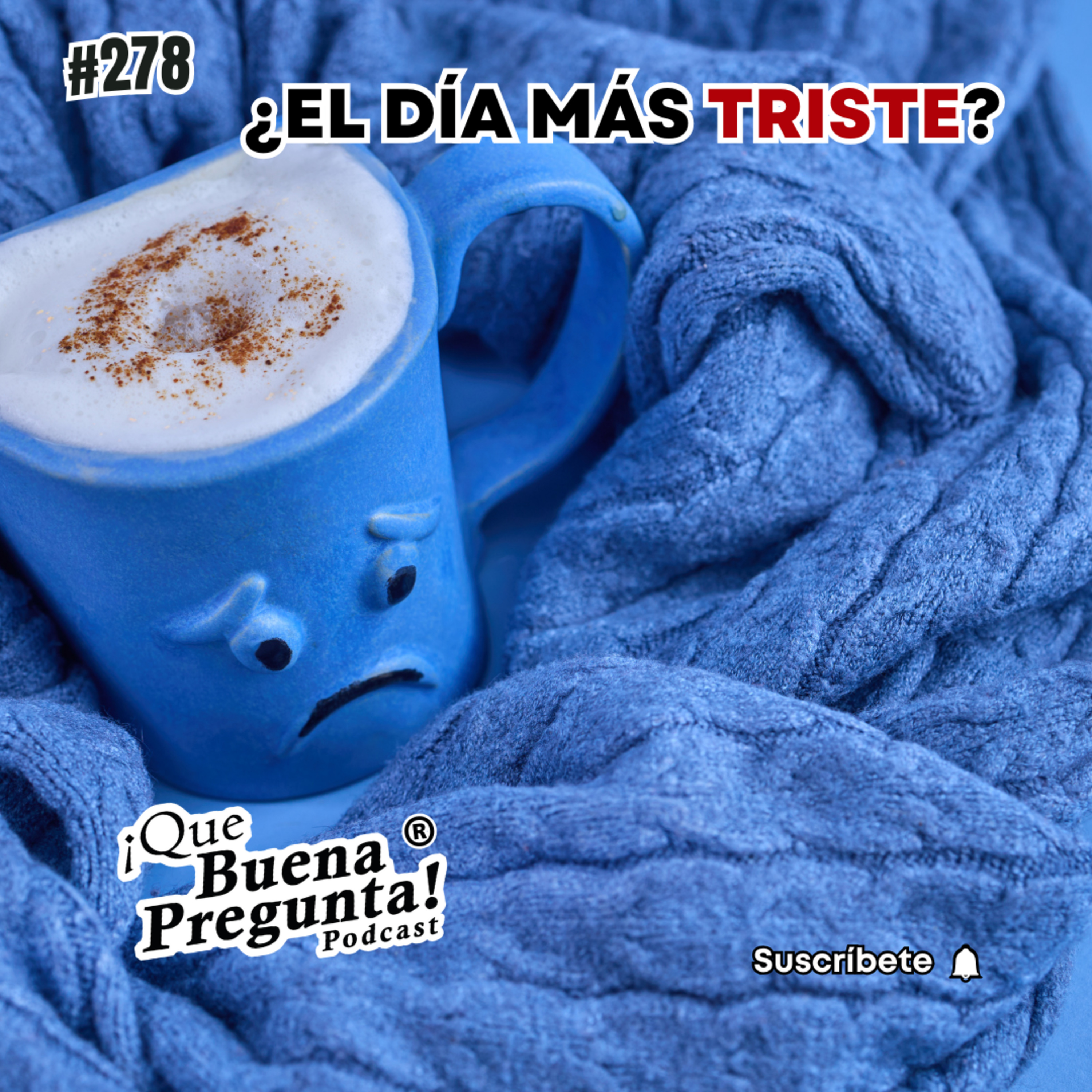 ¿Qué es el Blue Monday? - Que Buena Pregunta! - #278 episode artwork