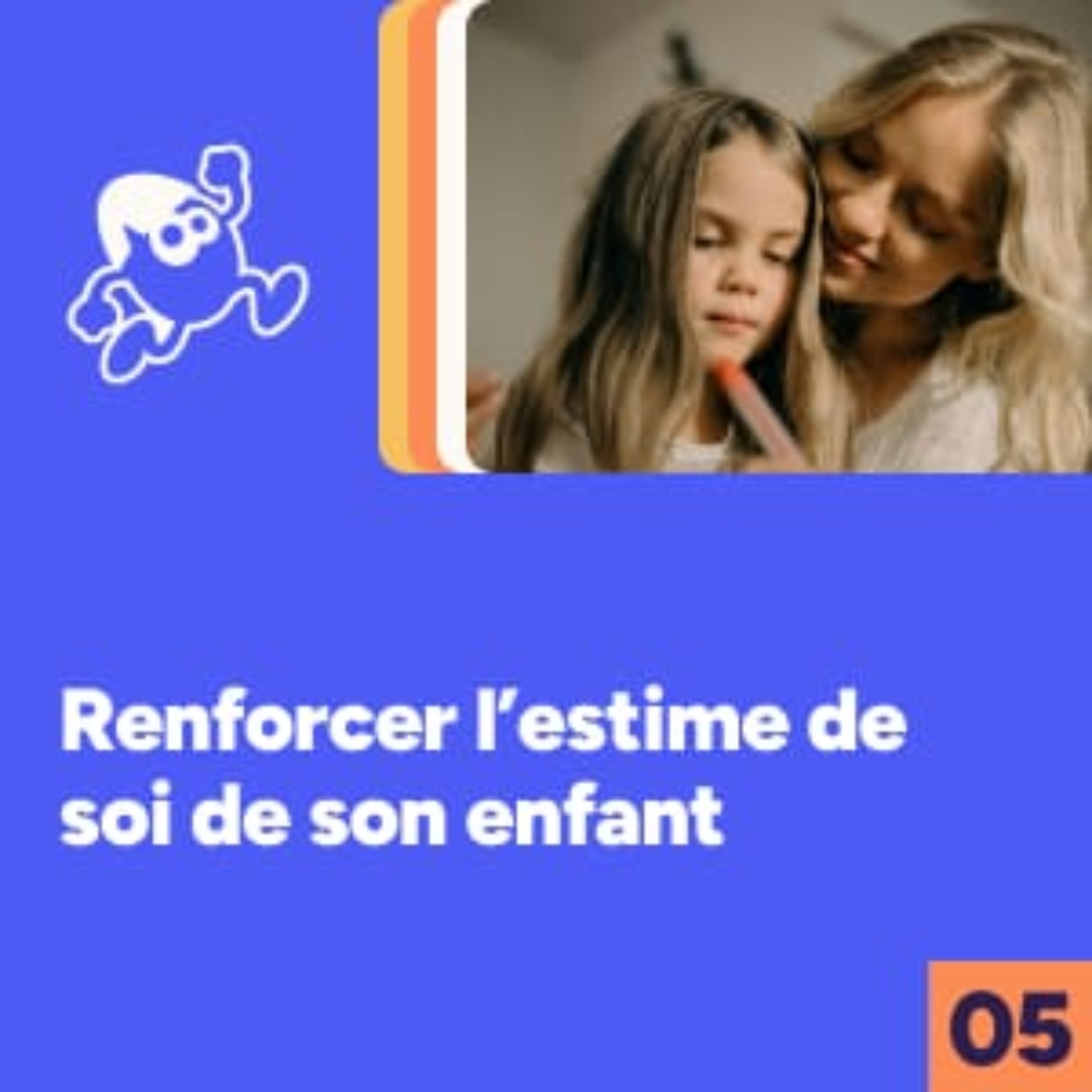 Renforcer l'estime de soi de son enfant  episode artwork