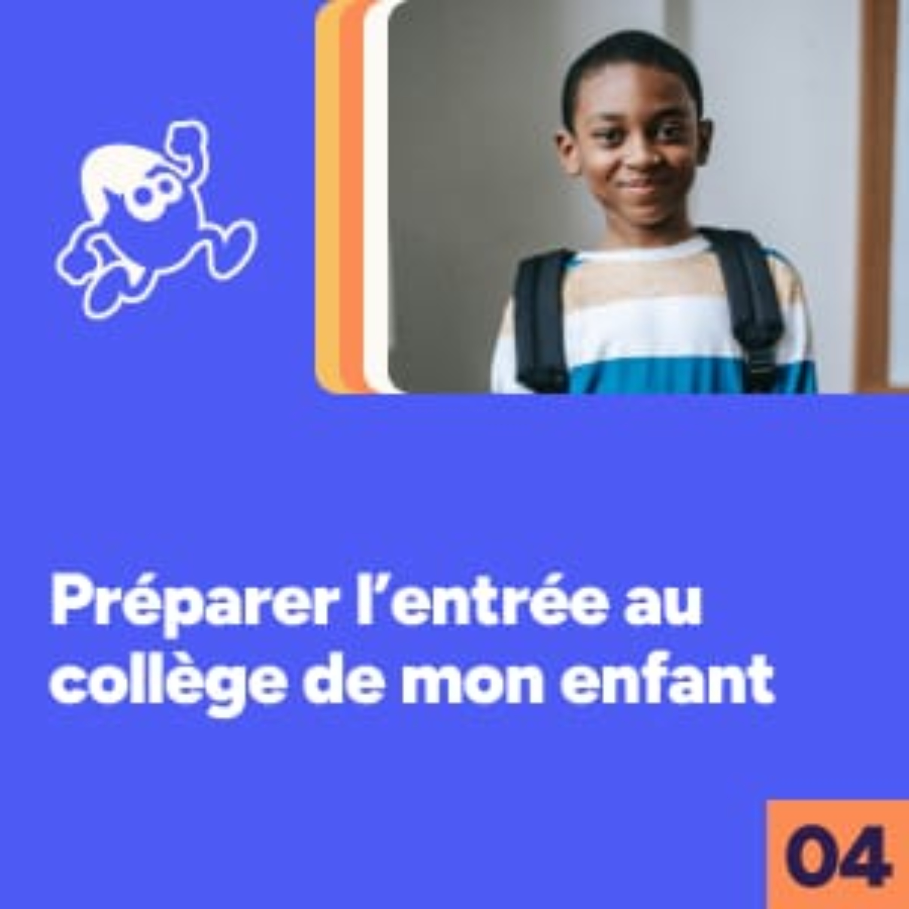 Préparer l'entrée au collège de mon enfant  episode artwork