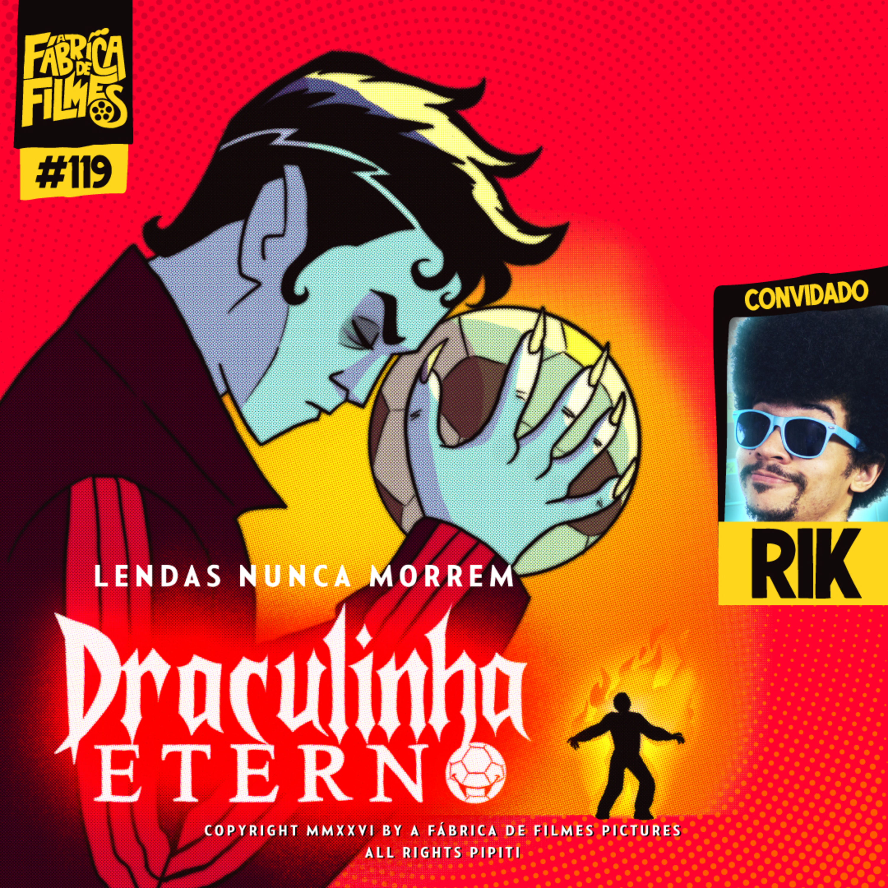 119 - DRACULINHA ETERNO ft. Rik | A Fábrica de Filmes
