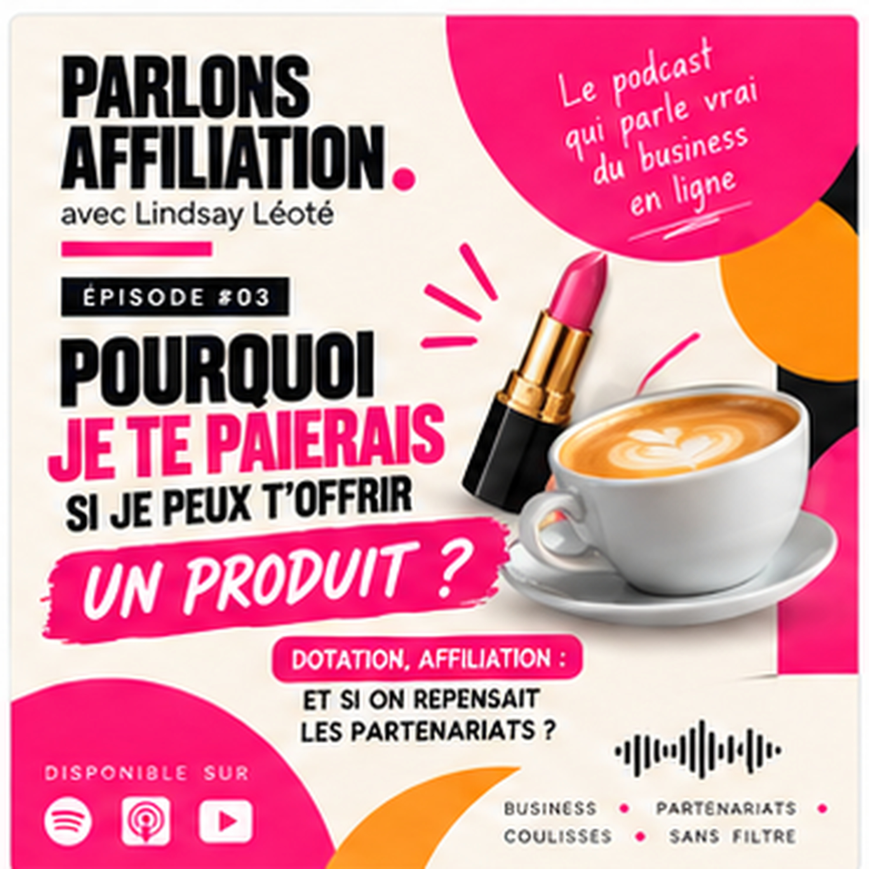 Visuel de l’épisode 03 de Parlons Affiliation : « Pourquoi je te paierais si je peux t’offrir un produit ? »