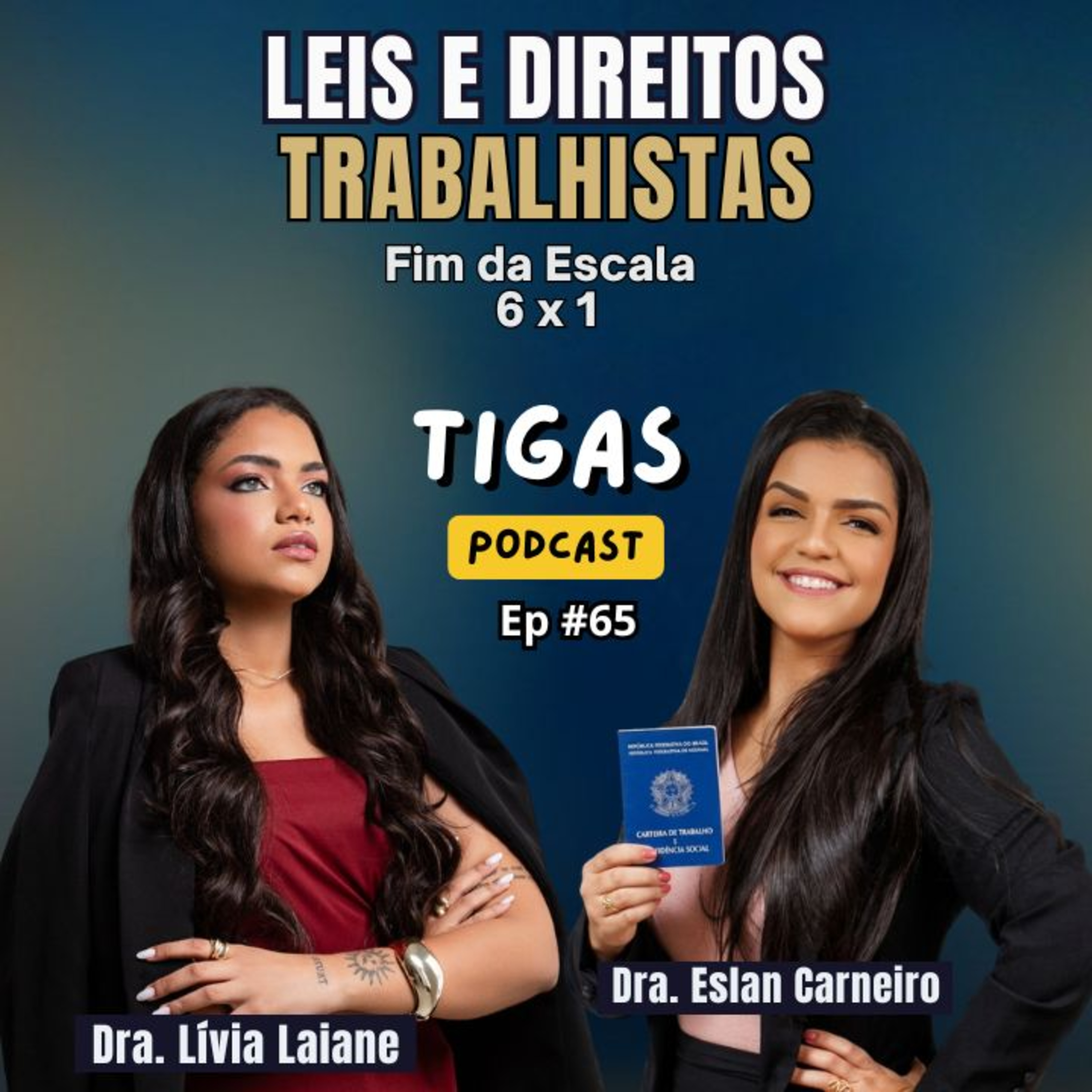 Leis e Direitos Trabalhistas, e o Fim da Escala 6x1 | Tigas Podcast #65 episode artwork