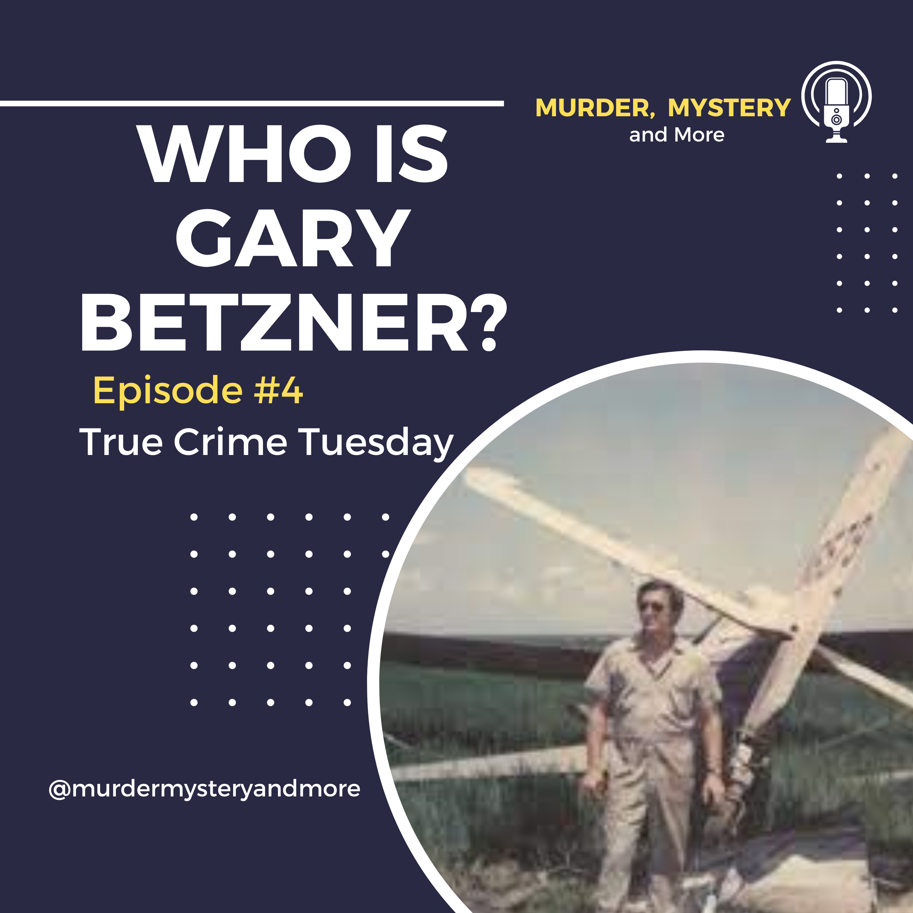 Episode 4 - True Crime Tuesday - Who is Gary Betzner