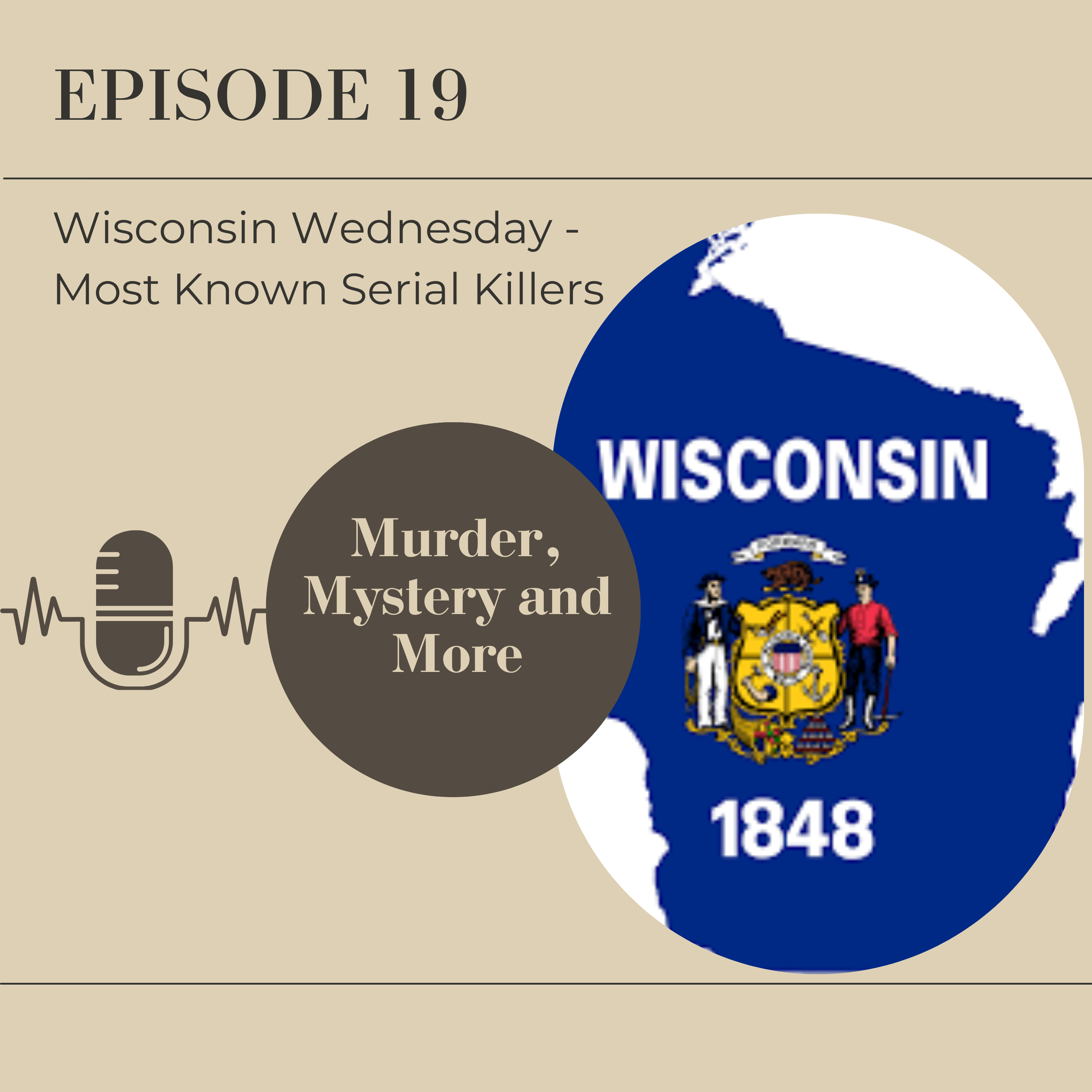 Episode 19 - Wisconsin Wednesday - Most known Serial Killers
