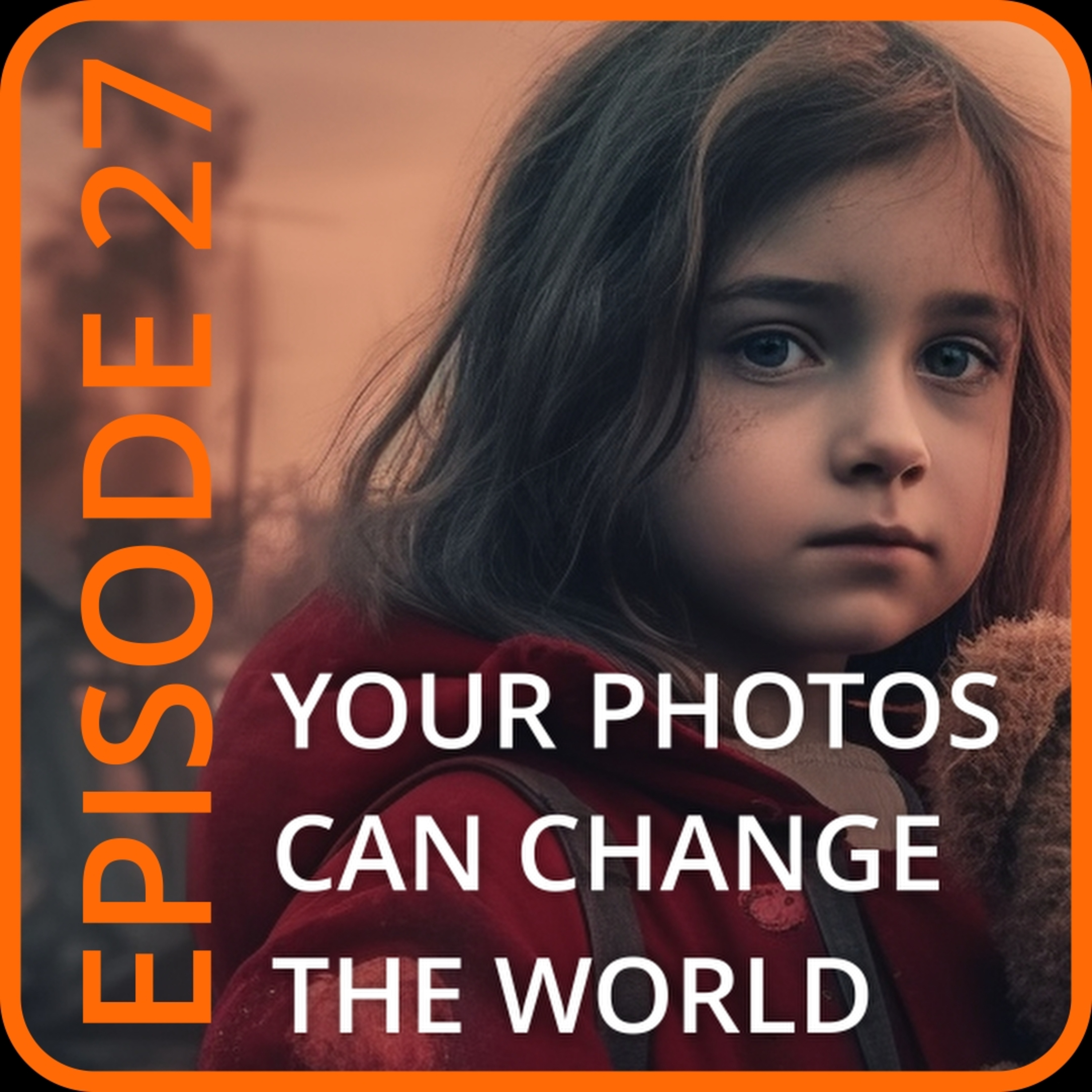 Episode 27: Using Photography For Social Change episode artwork