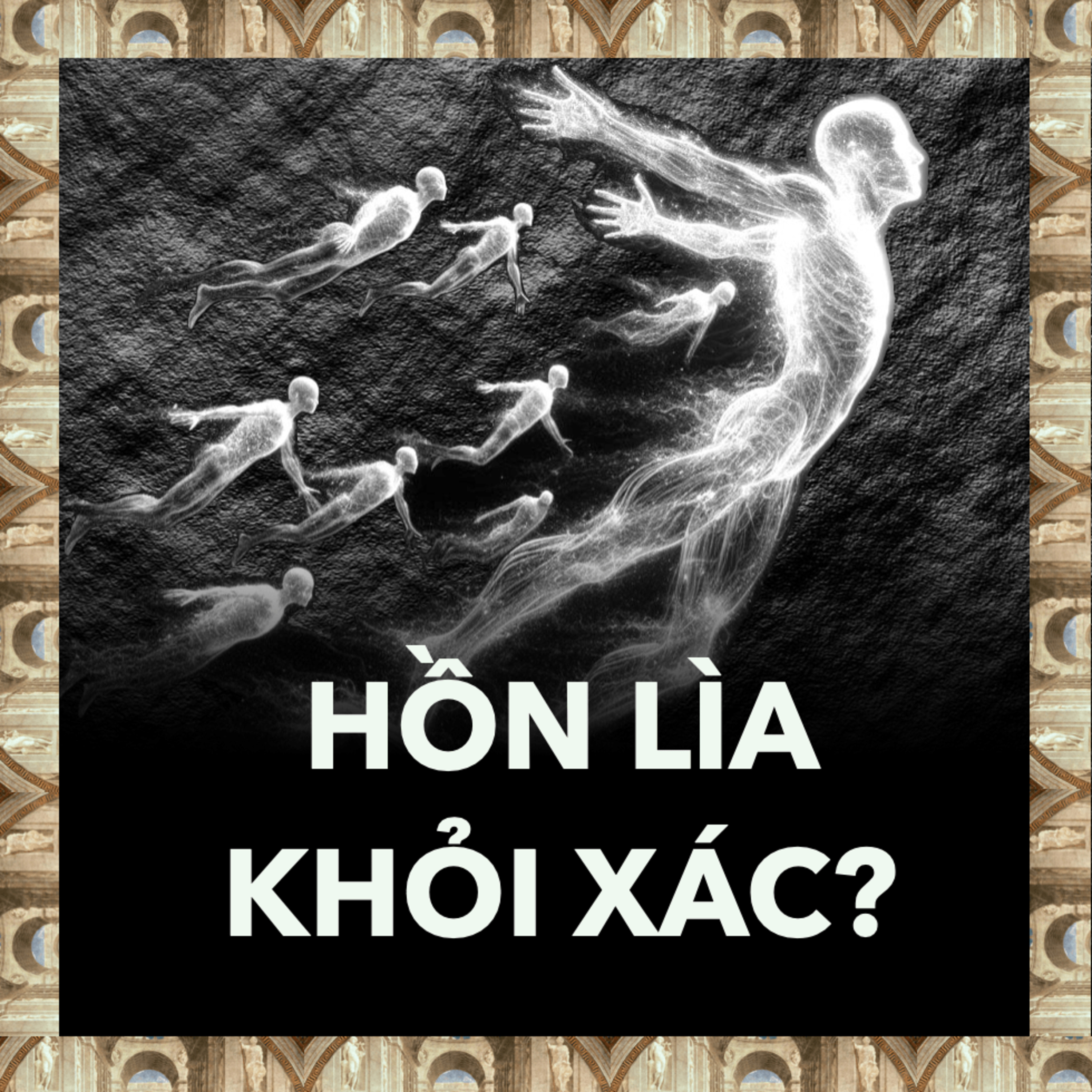 Bản chất con người là Linh Hồn. THẬT KHÔNG? | Triết Học Tập 13 episode artwork