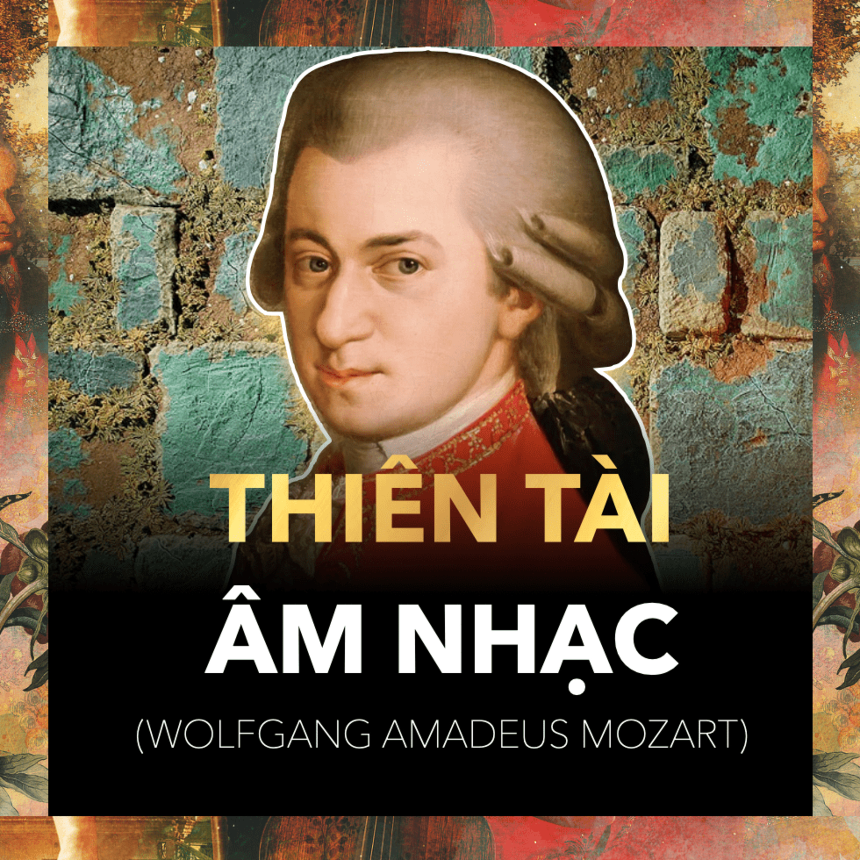 Mozart: Cuộc Đời Ngắn Ngủi Nhưng Vang Danh Muôn Thuở | Nhạc Cổ Điển Tập 7 episode artwork