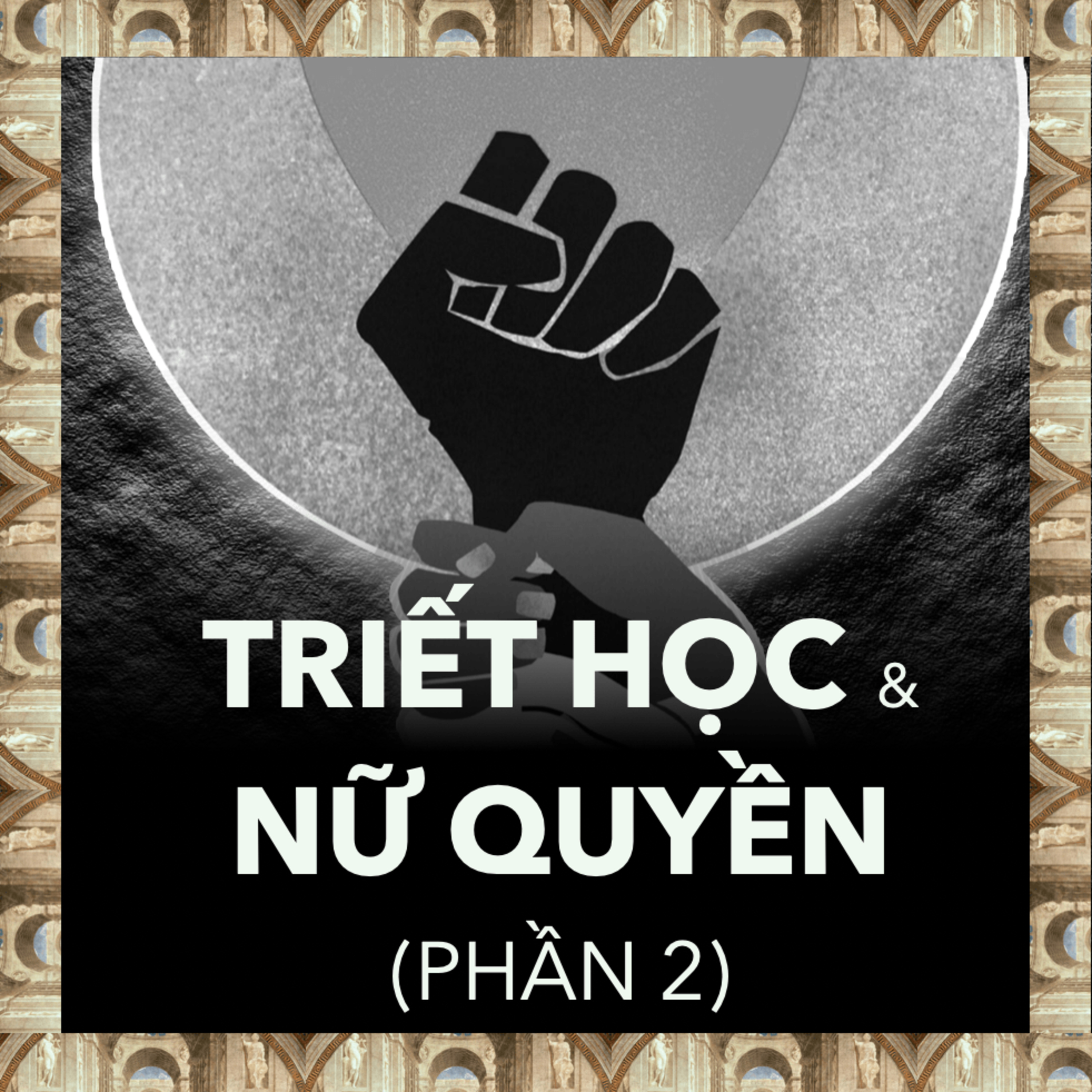 Duy Lý Và Bình Đẳng Giới: Liệu Có Thể Chung Sống? | Triết Học Tập 27 episode artwork